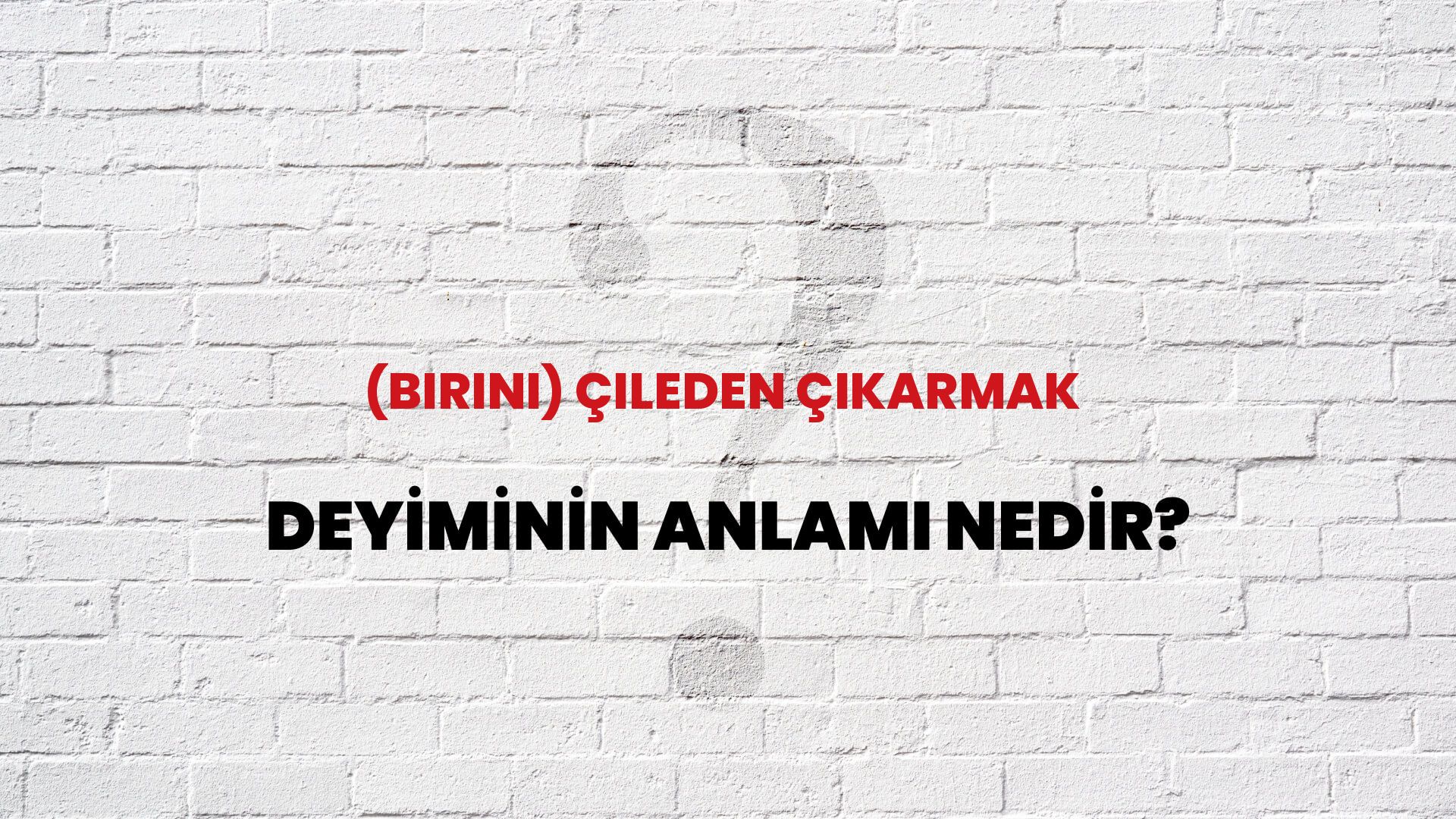 (Birini) Çileden Çıkarmak Deyiminin Anlamı Nedir?