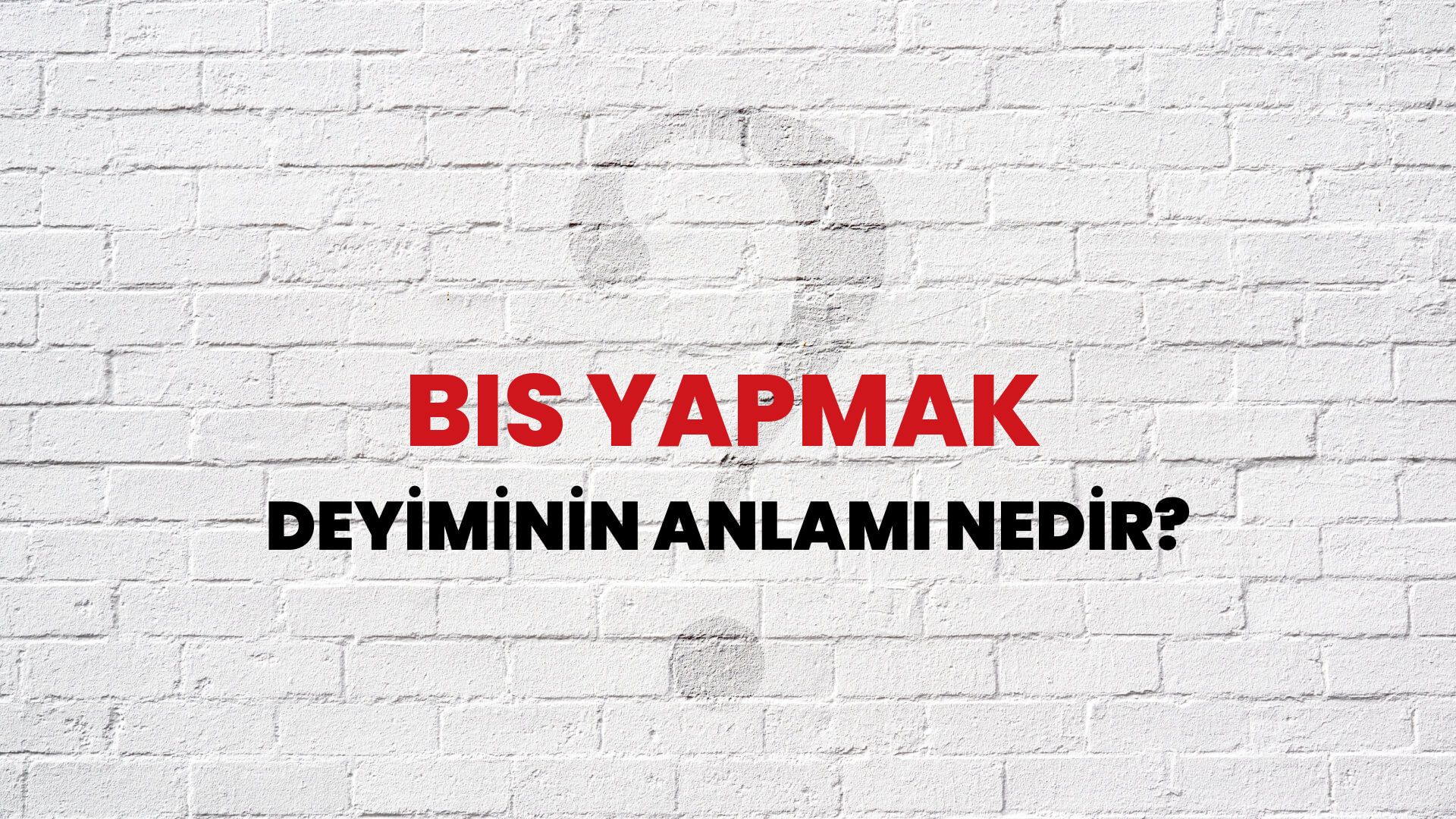 Bis Yapmak Deyiminin Anlamı Nedir?