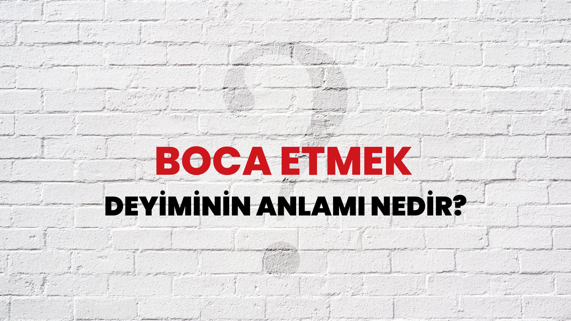 Boca Etmek Deyiminin Anlamı Nedir?