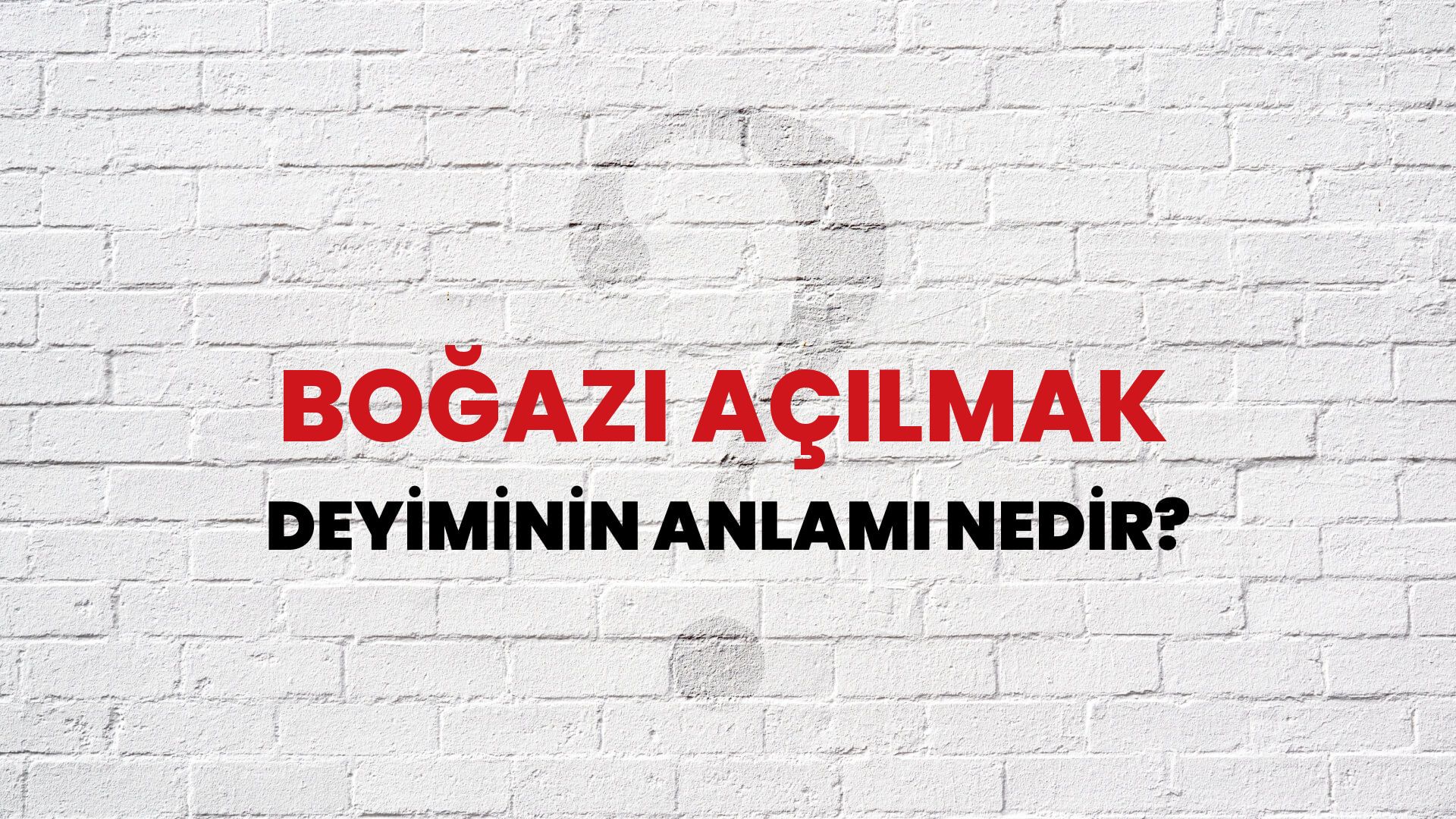 Boğazı Açılmak Deyiminin Anlamı Nedir?