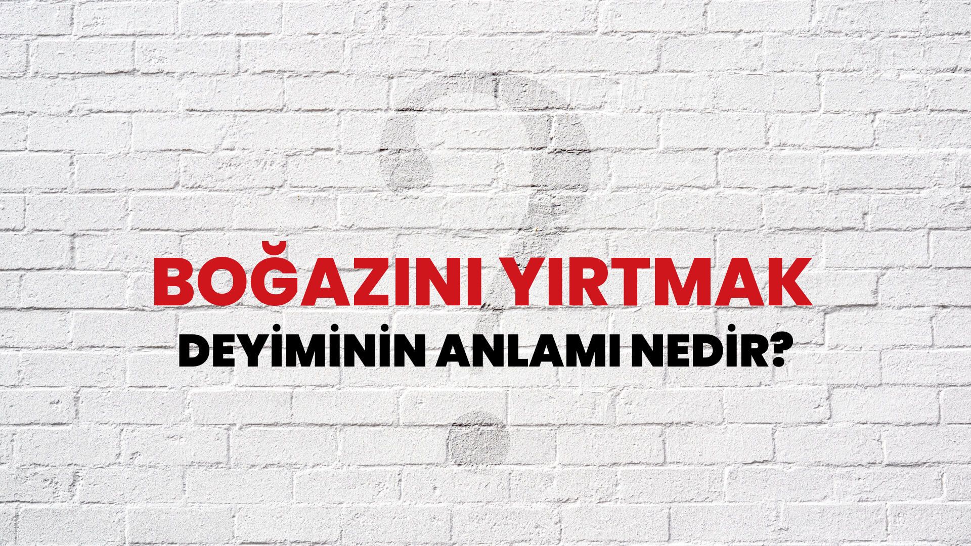 Boğazını Yırtmak Deyiminin Anlamı Nedir?