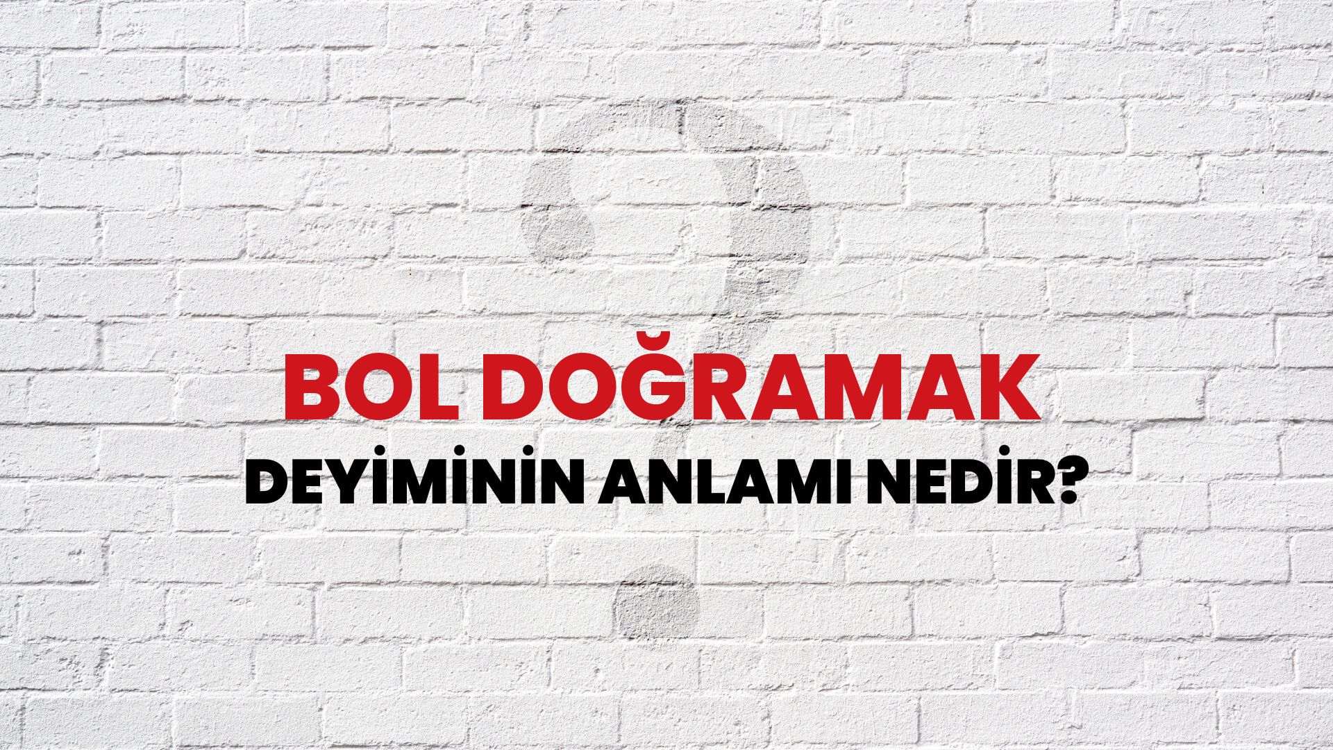 Bol Doğramak Deyiminin Anlamı Nedir?