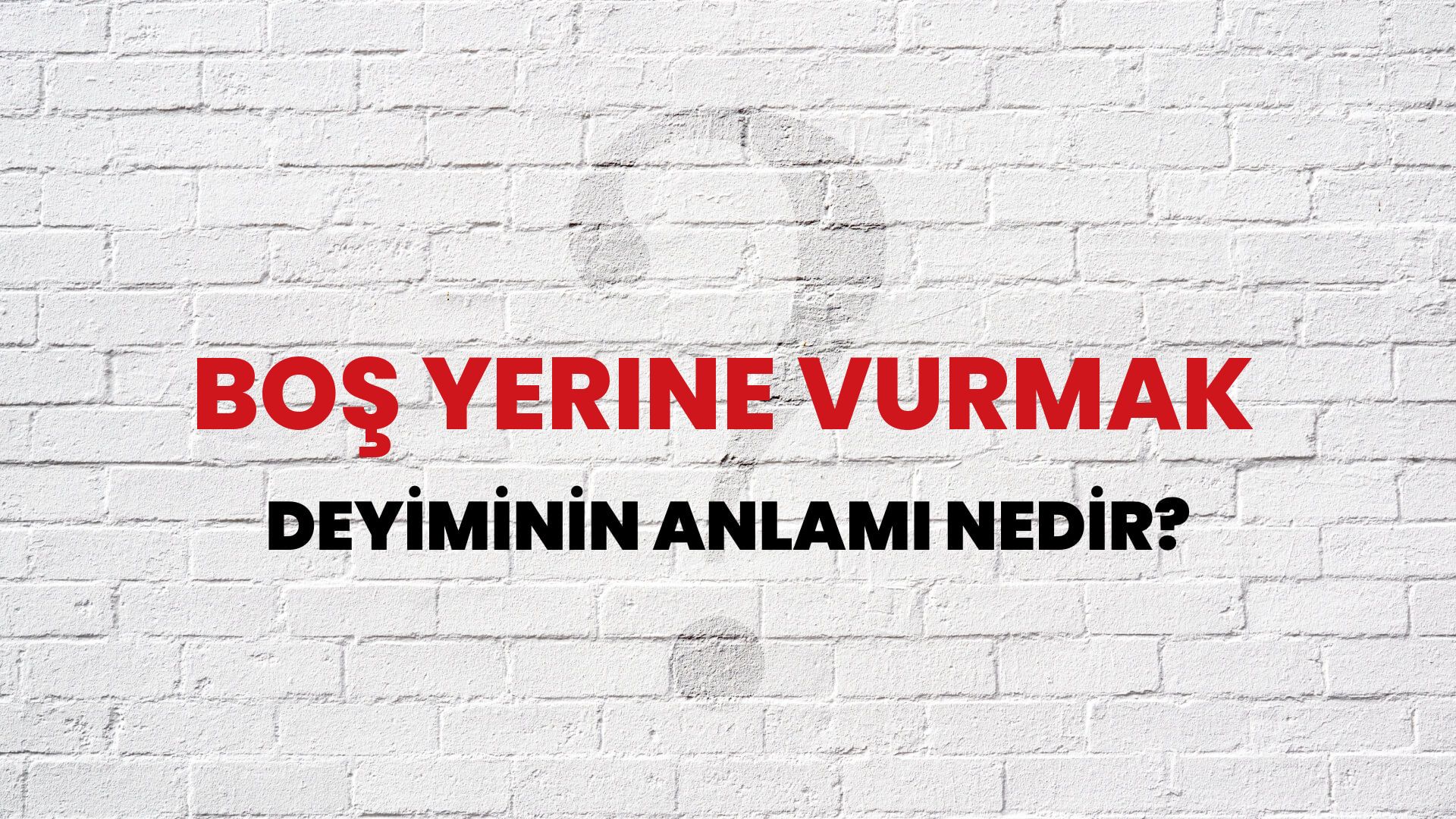 Boş Yerine Vurmak Deyiminin Anlamı Nedir?