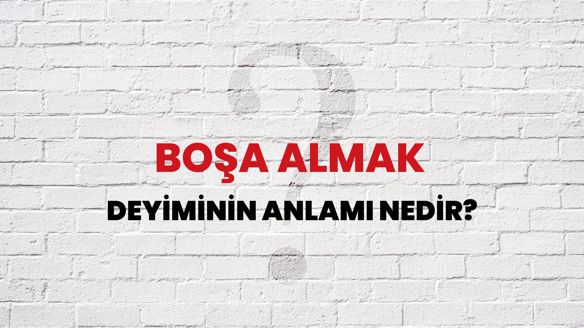Boşa Almak Deyiminin Anlamı Nedir?