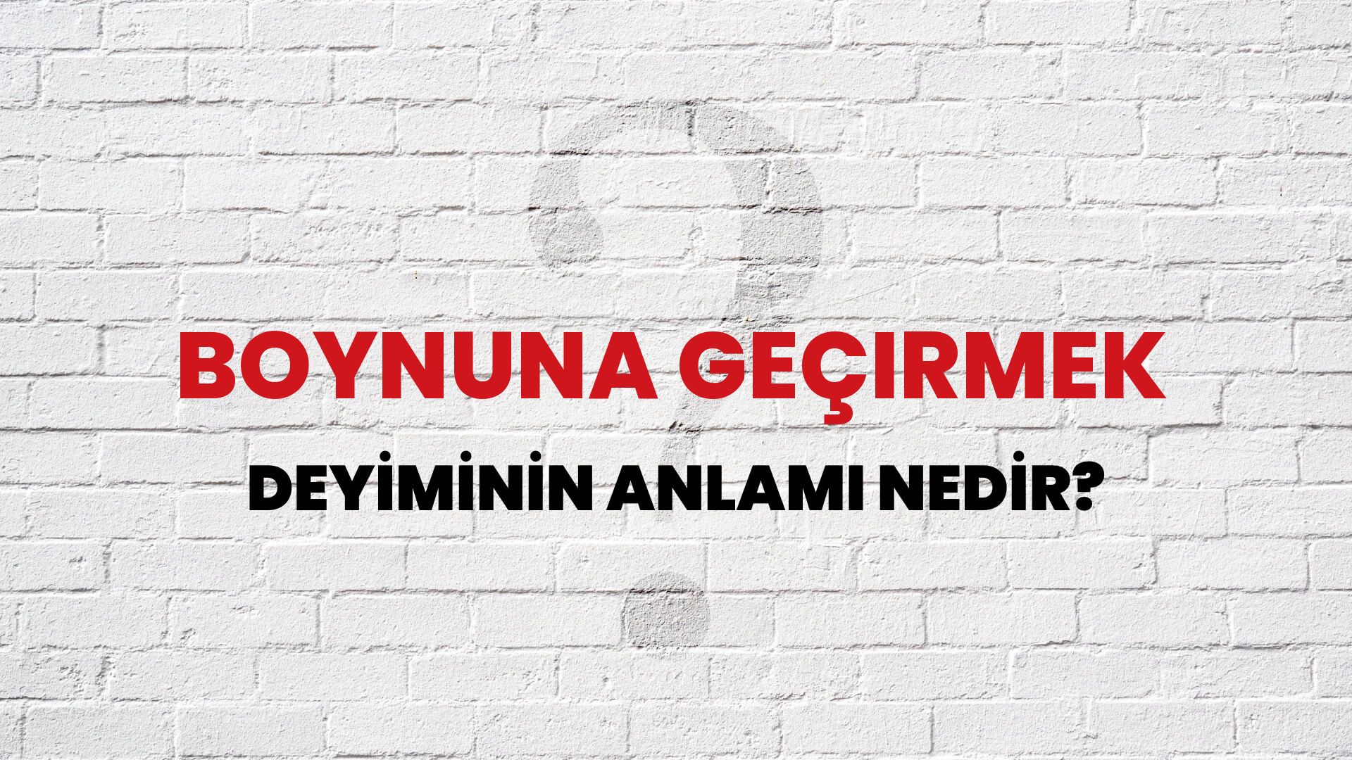 Boynuna Geçirmek Deyiminin Anlamı Nedir?