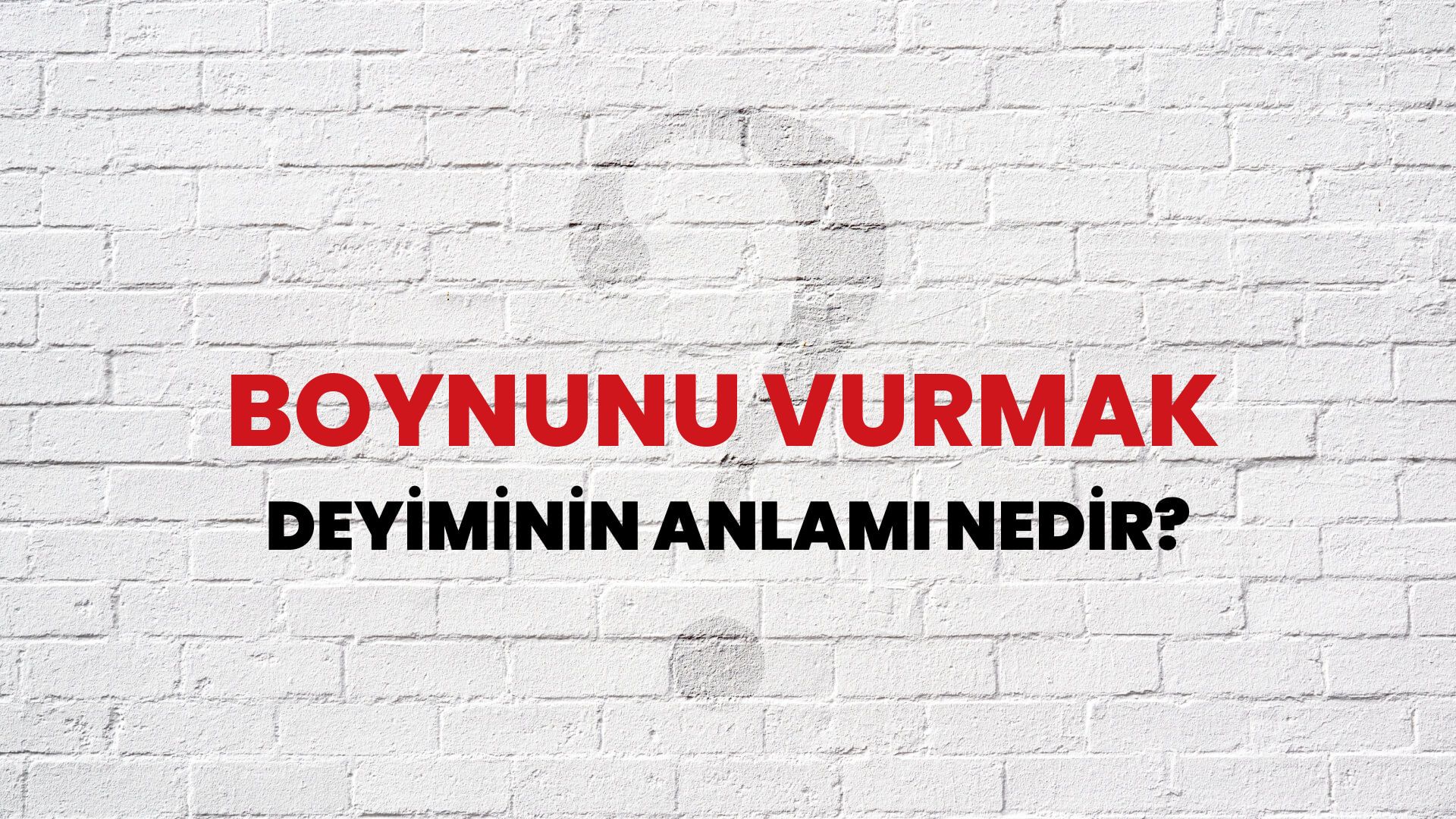 Boynunu Vurmak Deyiminin Anlamı Nedir?
