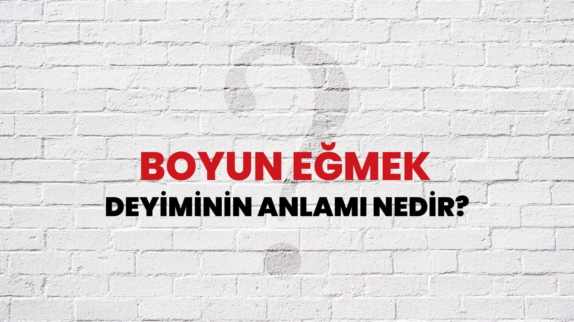 Boyun Eğmek Deyiminin Anlamı Nedir?