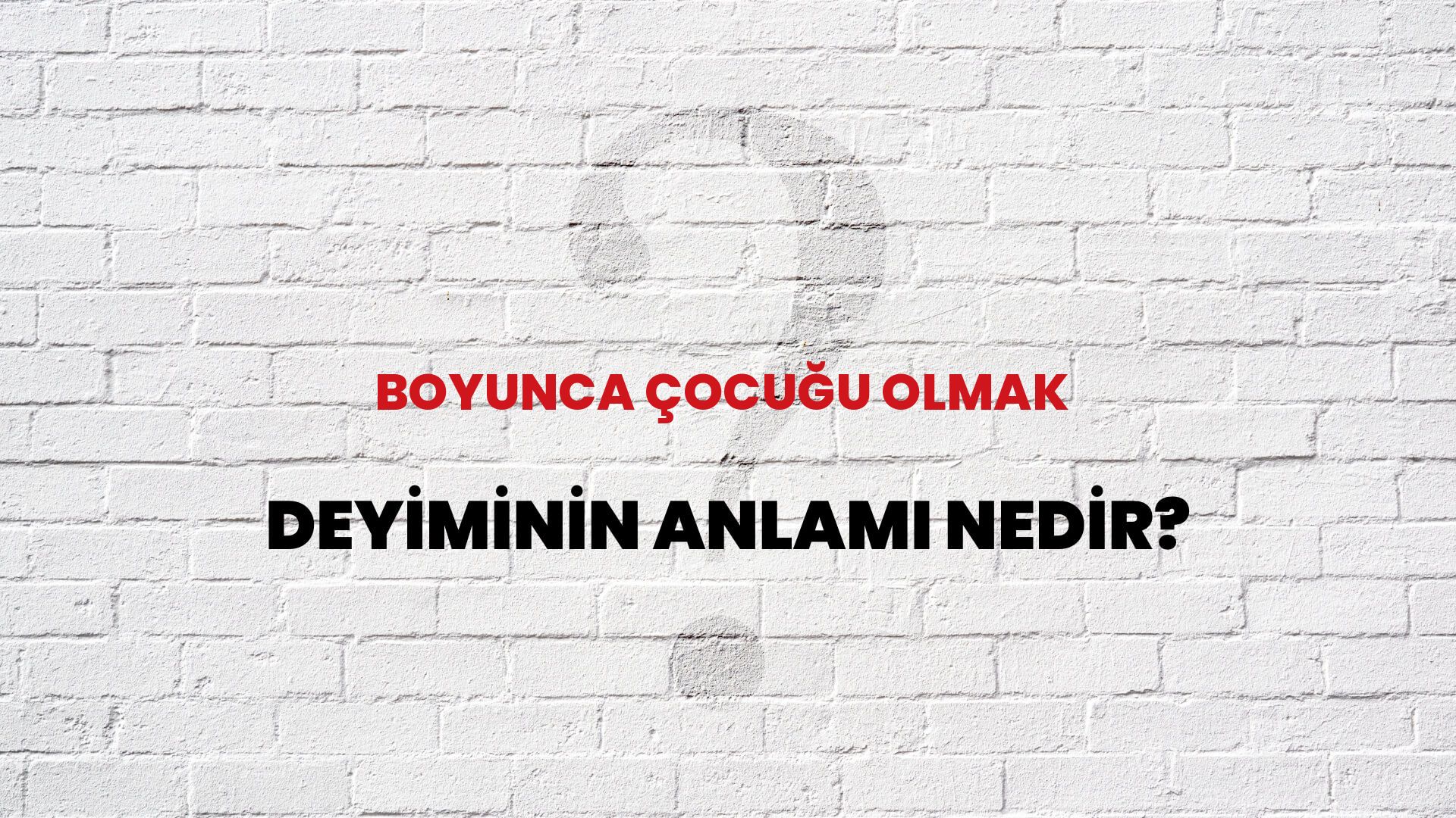 Boyunca Çocuğu Olmak Deyiminin Anlamı Nedir?