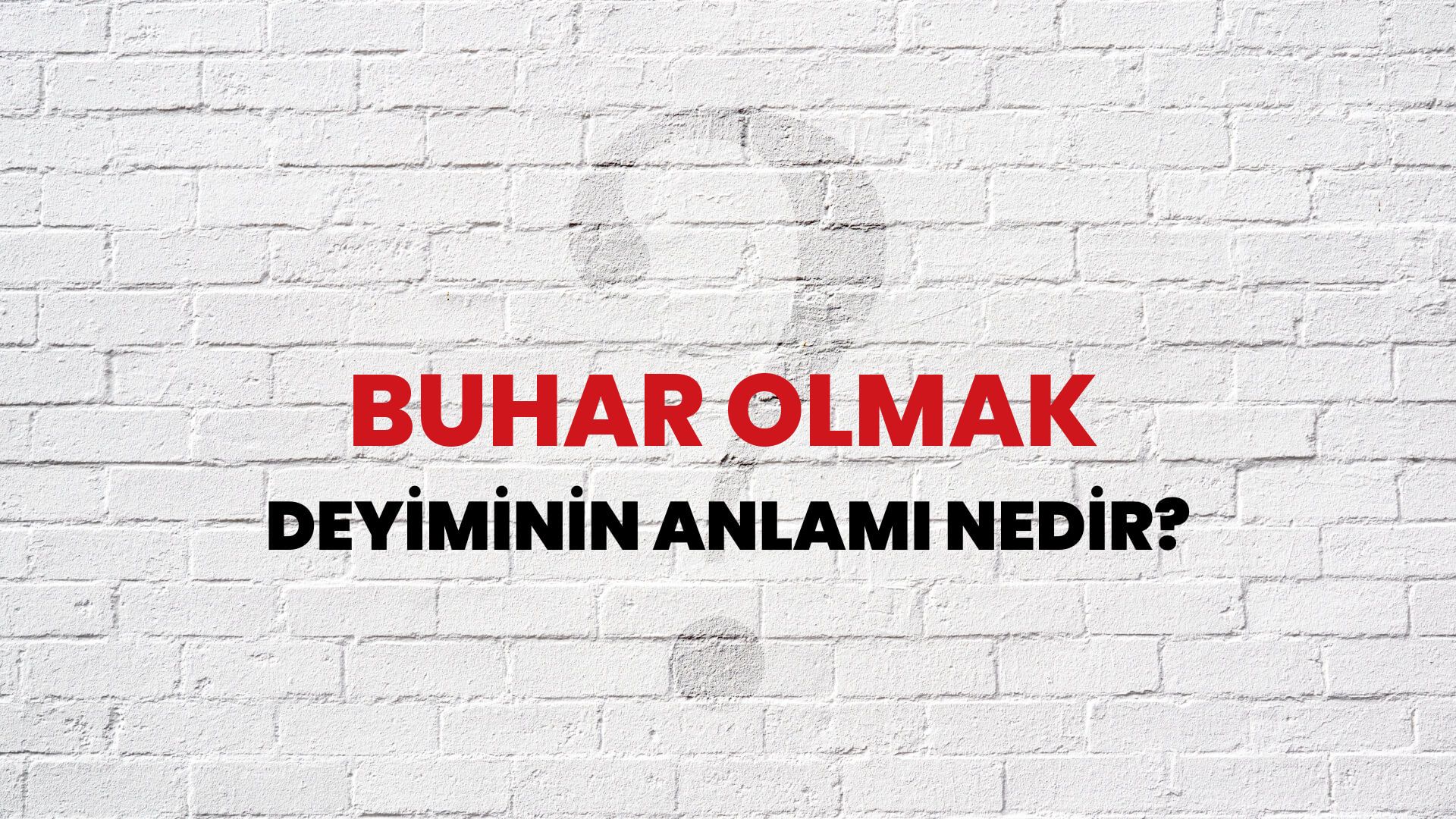 Buhar Olmak Deyiminin Anlamı Nedir?