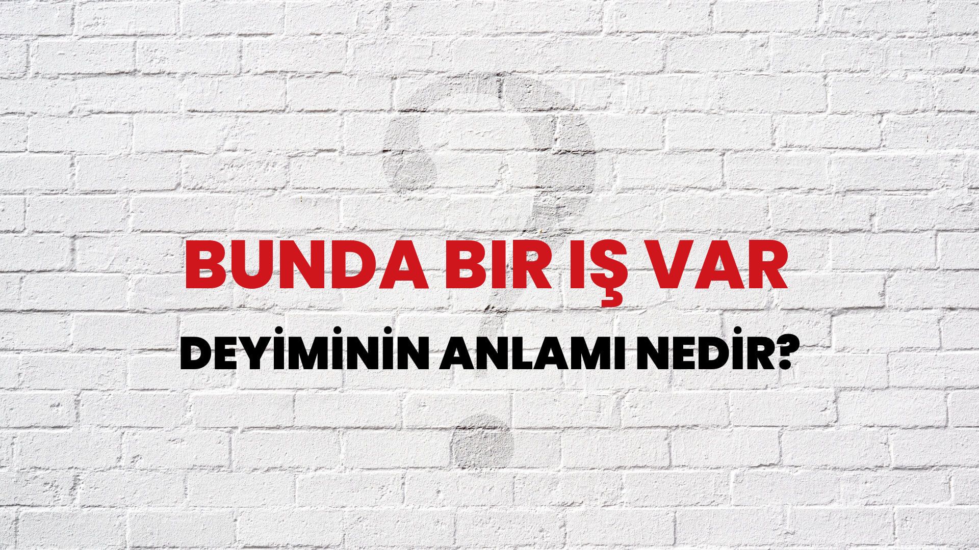 Bunda Bir Iş Var Deyiminin Anlamı Nedir?