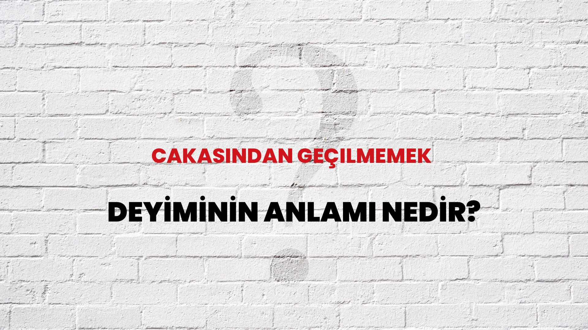 Cakasından Geçilmemek Deyiminin Anlamı Nedir?