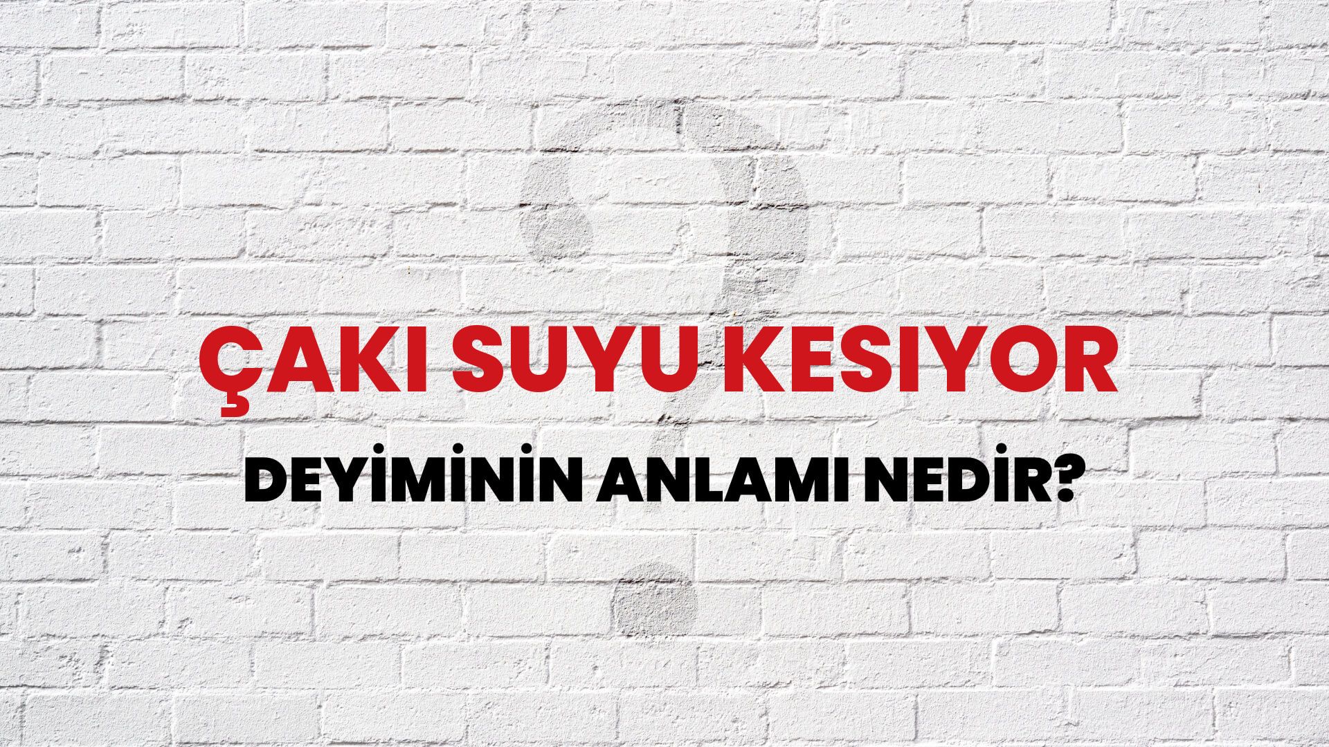 Çakı Suyu Kesiyor Deyiminin Anlamı Nedir?