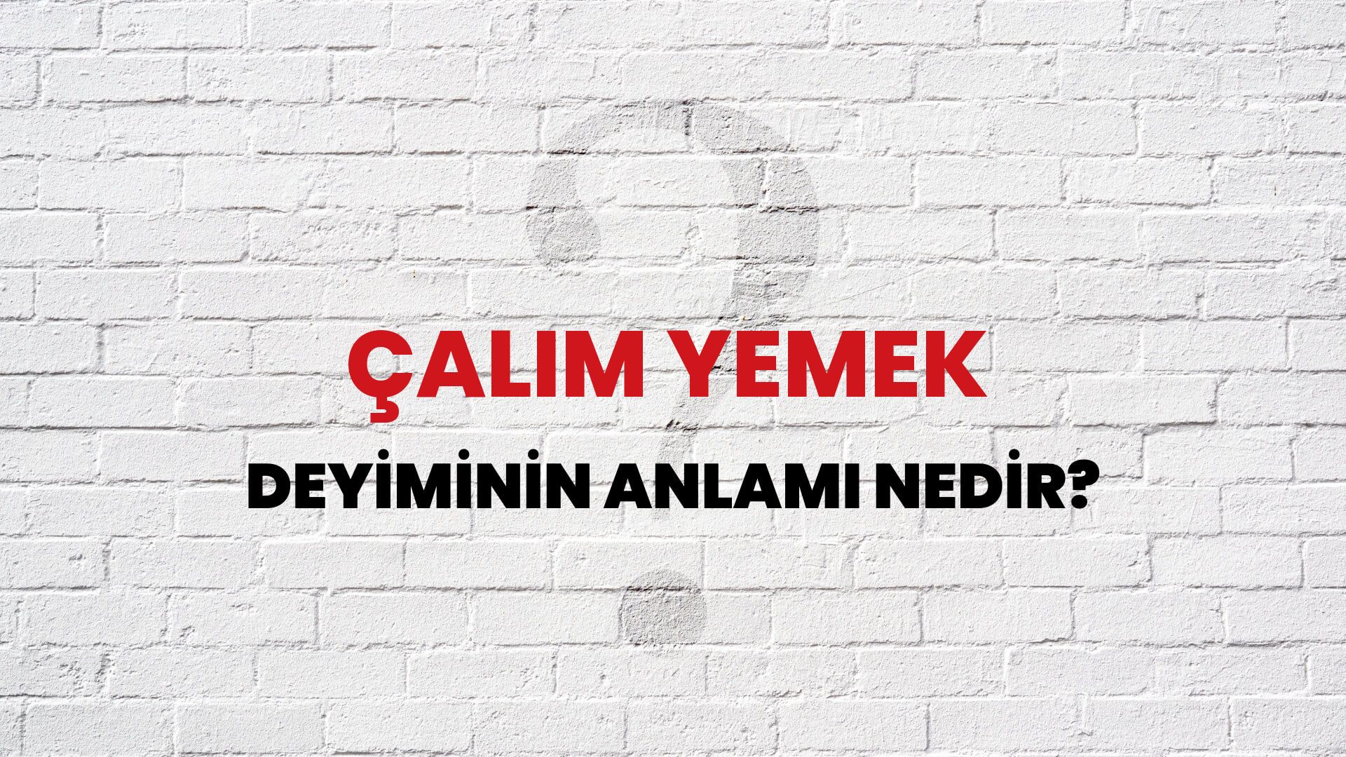 Çalım Yemek Deyiminin Anlamı Nedir?
