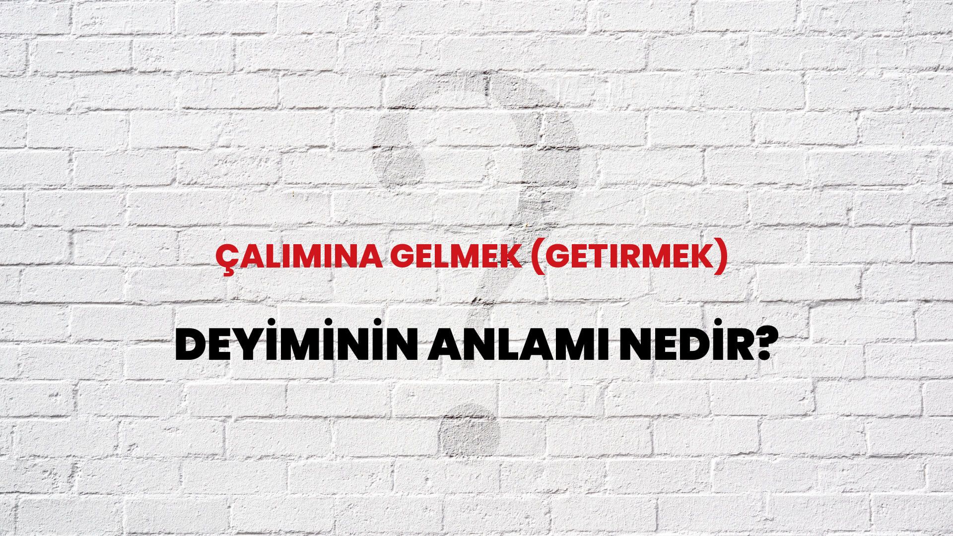 Çalımına Gelmek (Getirmek) Deyiminin Anlamı Nedir?