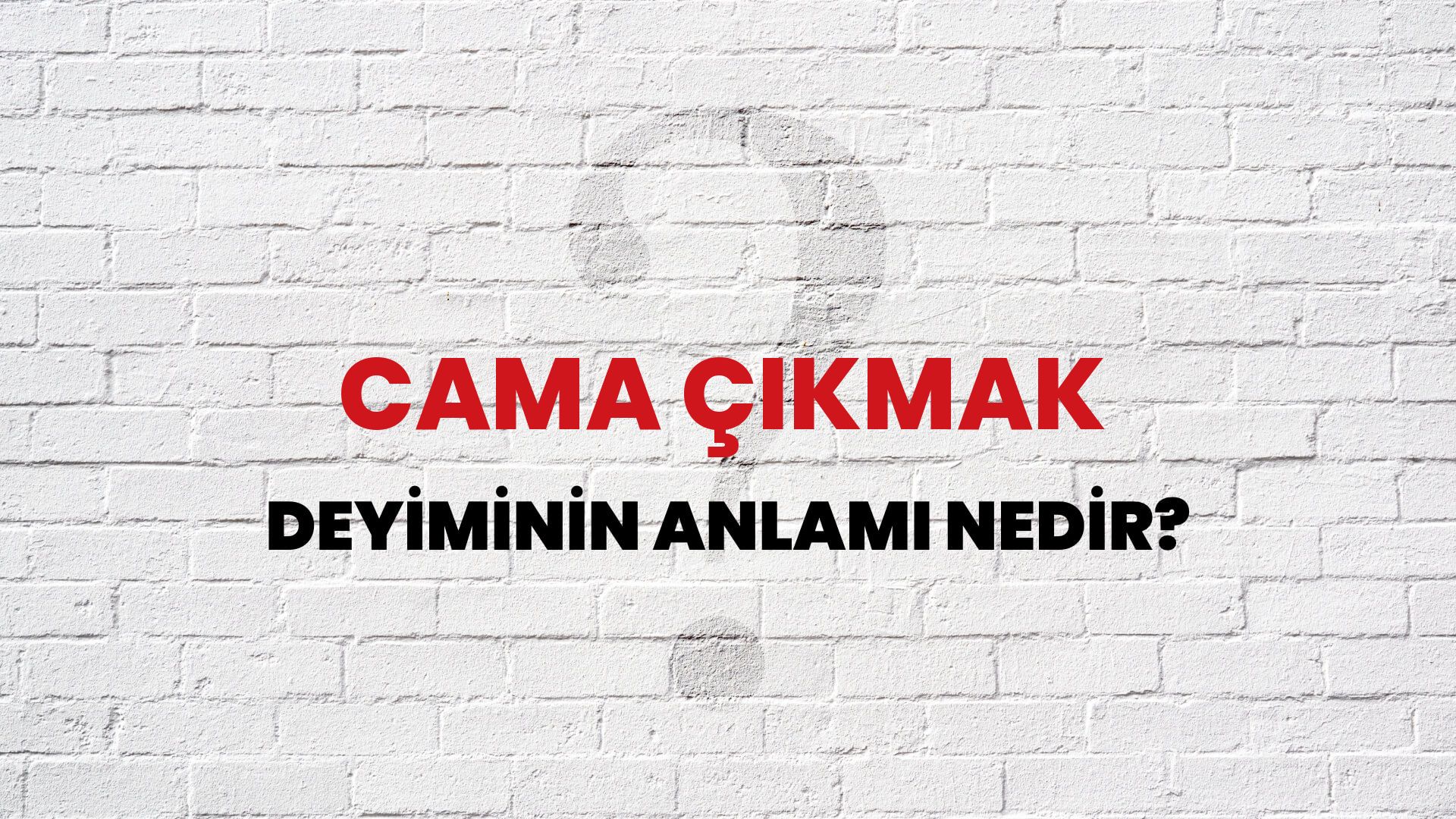 Cama Çıkmak Deyiminin Anlamı Nedir?