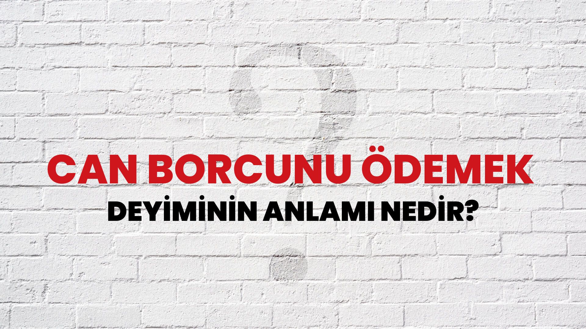 Can Borcunu Ödemek Deyiminin Anlamı Nedir?