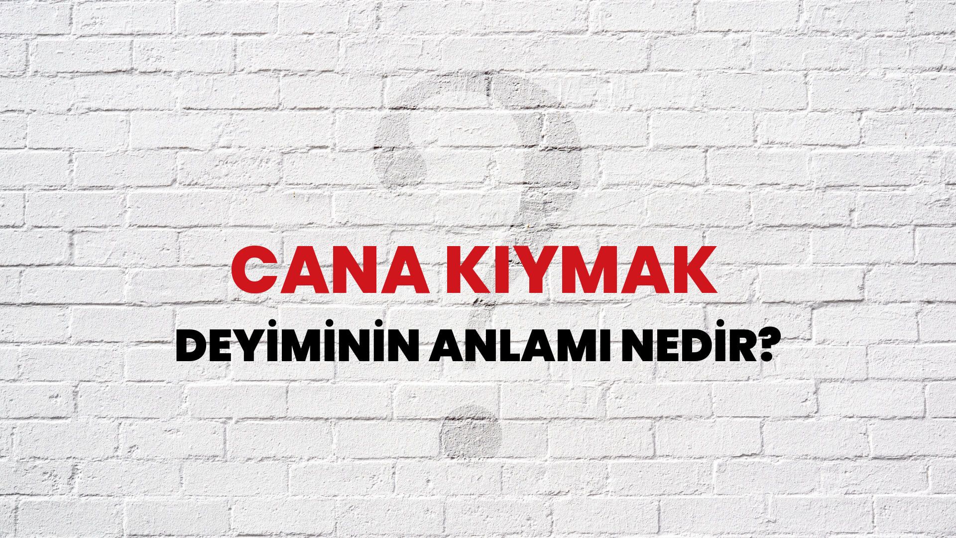 Cana Kıymak Deyiminin Anlamı Nedir?