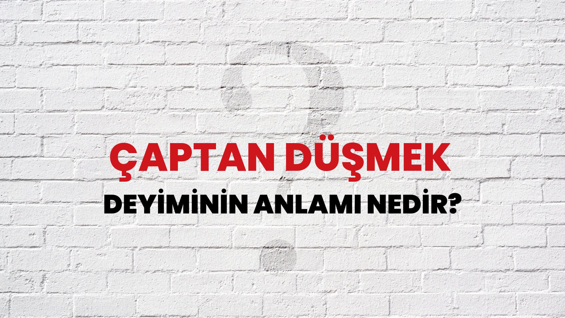 Çaptan Düşmek Deyiminin Anlamı Nedir?