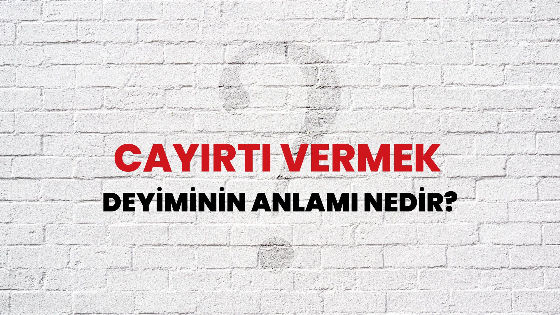 Cayırtı Vermek Deyiminin Anlamı Nedir?