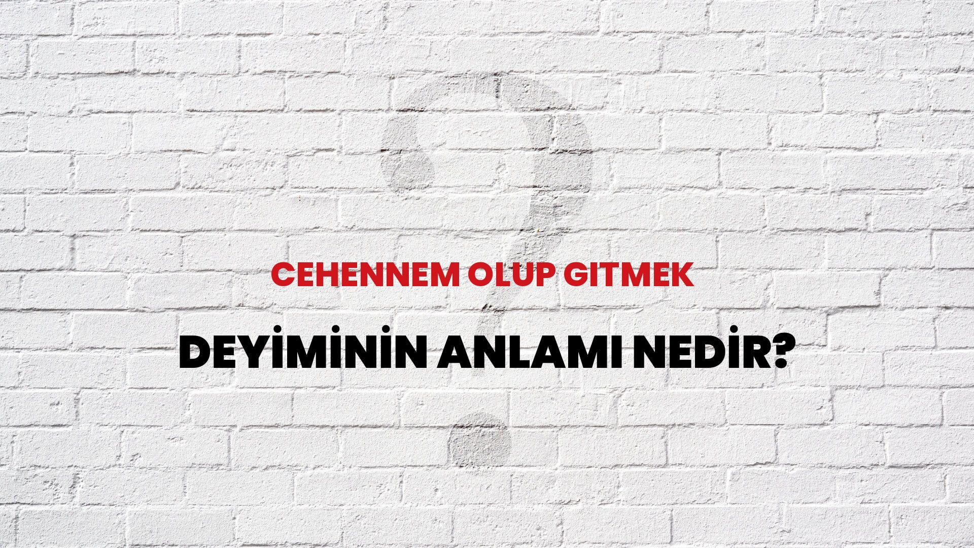 Cehennem Olup Gitmek Deyiminin Anlamı Nedir?