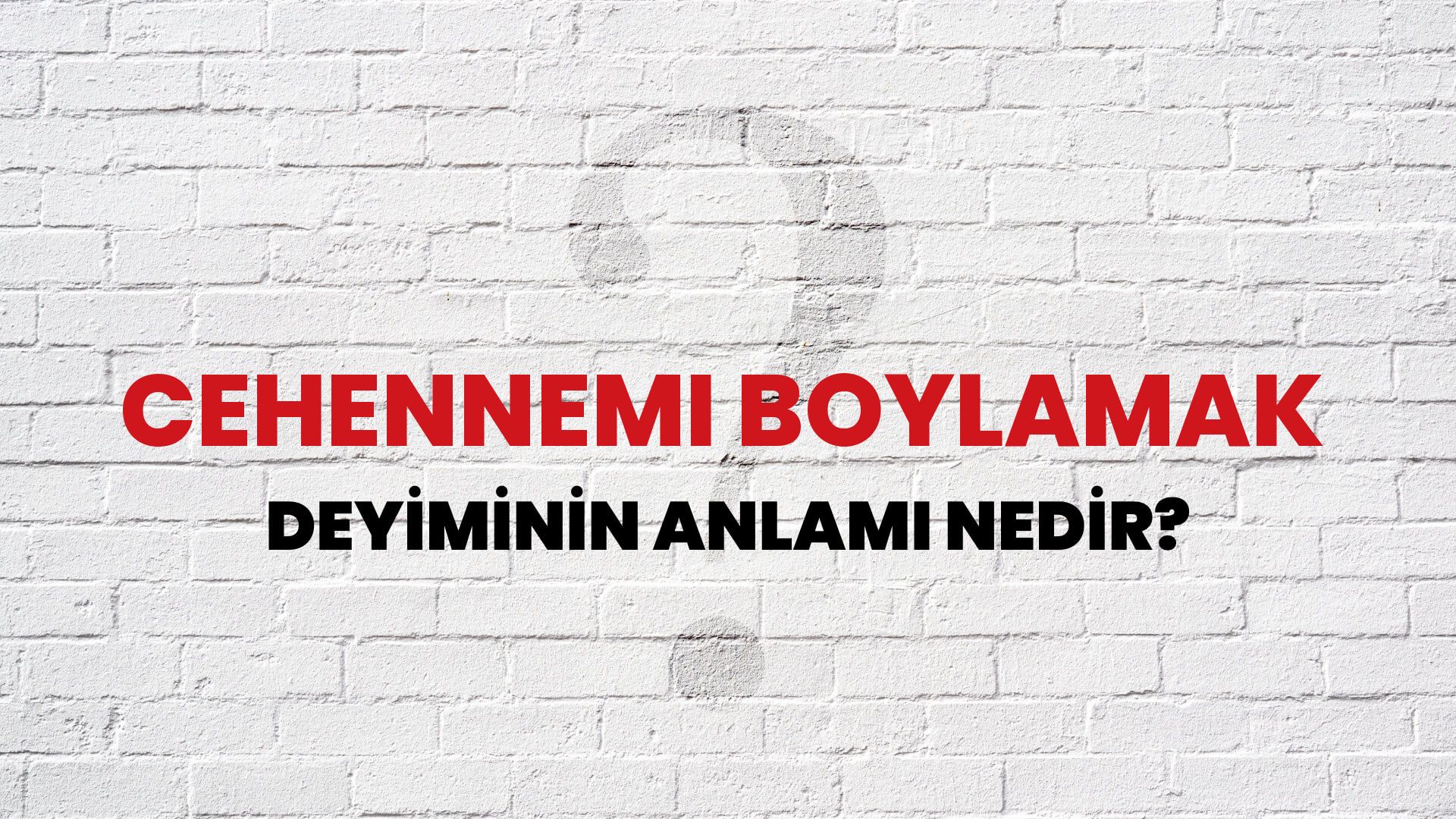 Cehennemi Boylamak Deyiminin Anlamı Nedir?