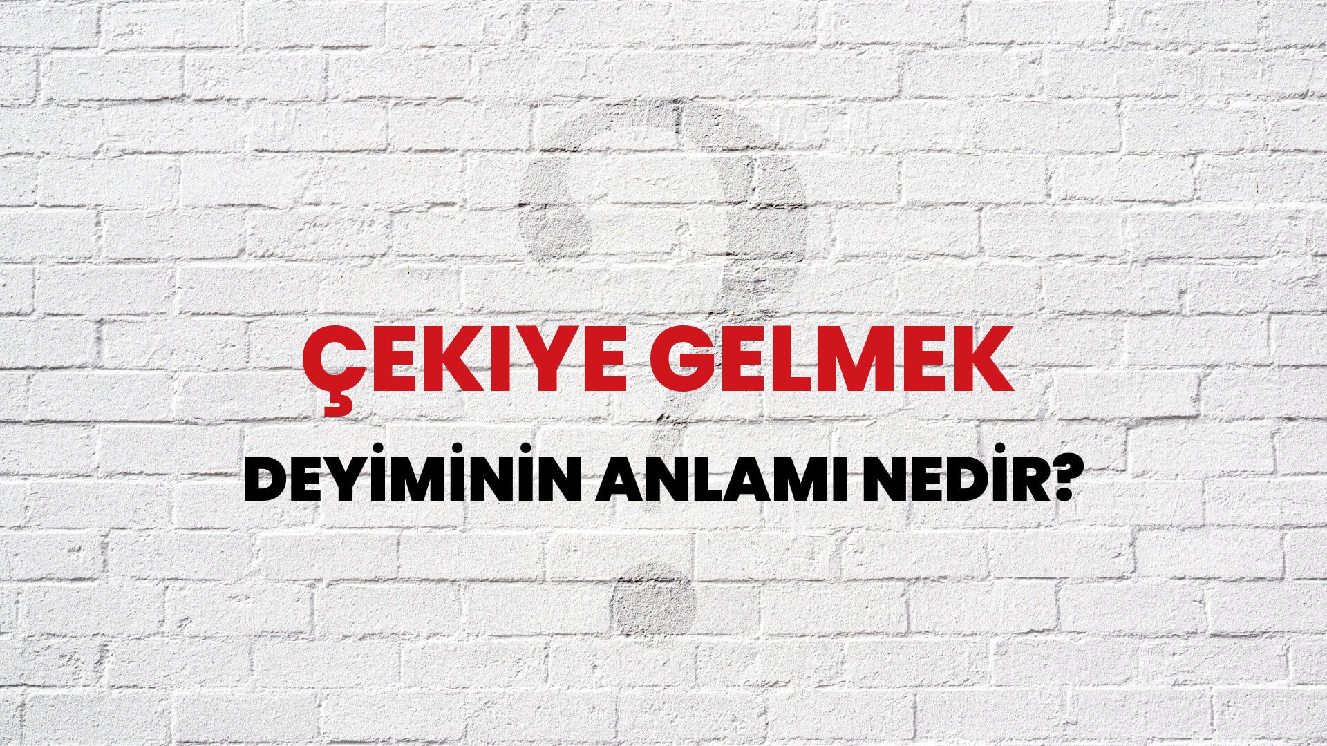 Çekiye Gelmek Deyiminin Anlamı Nedir?