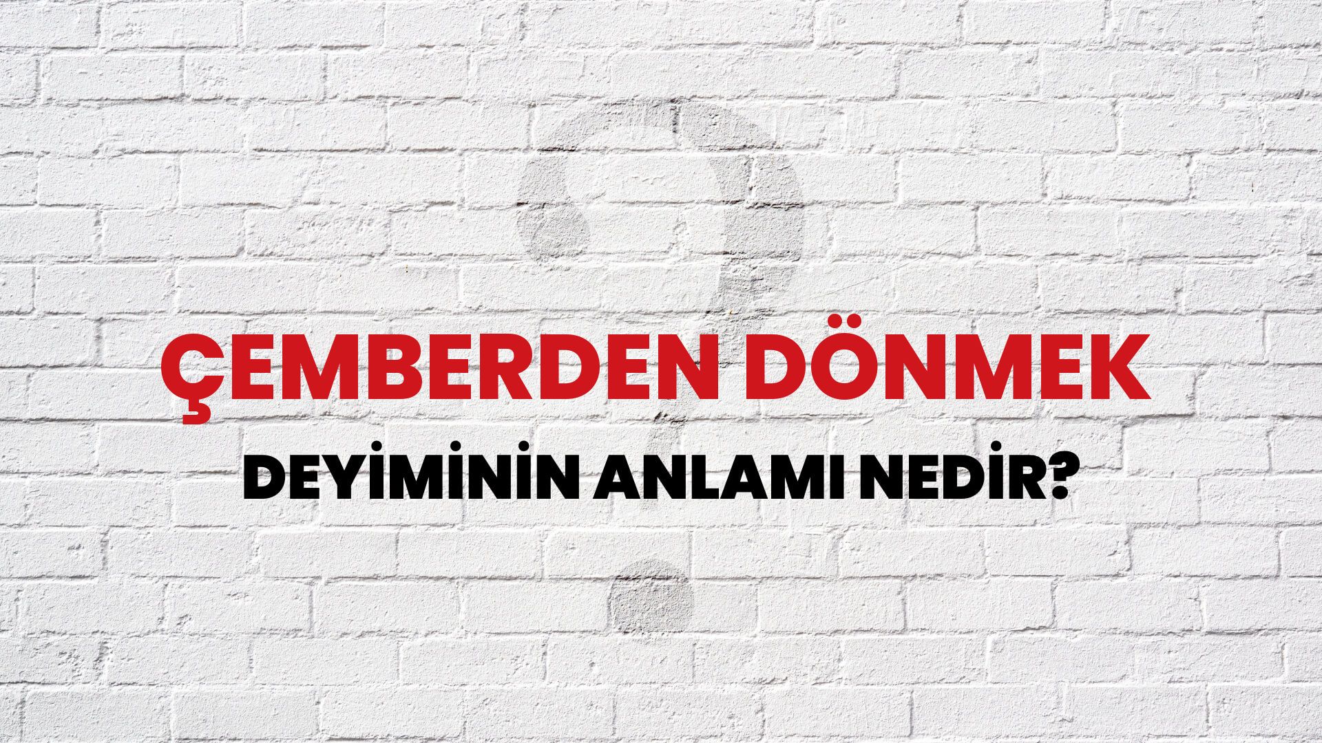 Çemberden Dönmek Deyiminin Anlamı Nedir?