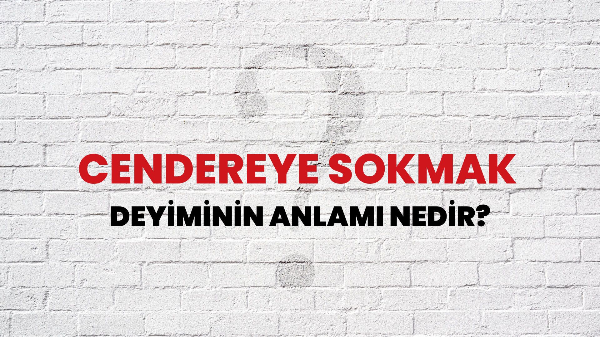 Cendereye Sokmak Deyiminin Anlamı Nedir?