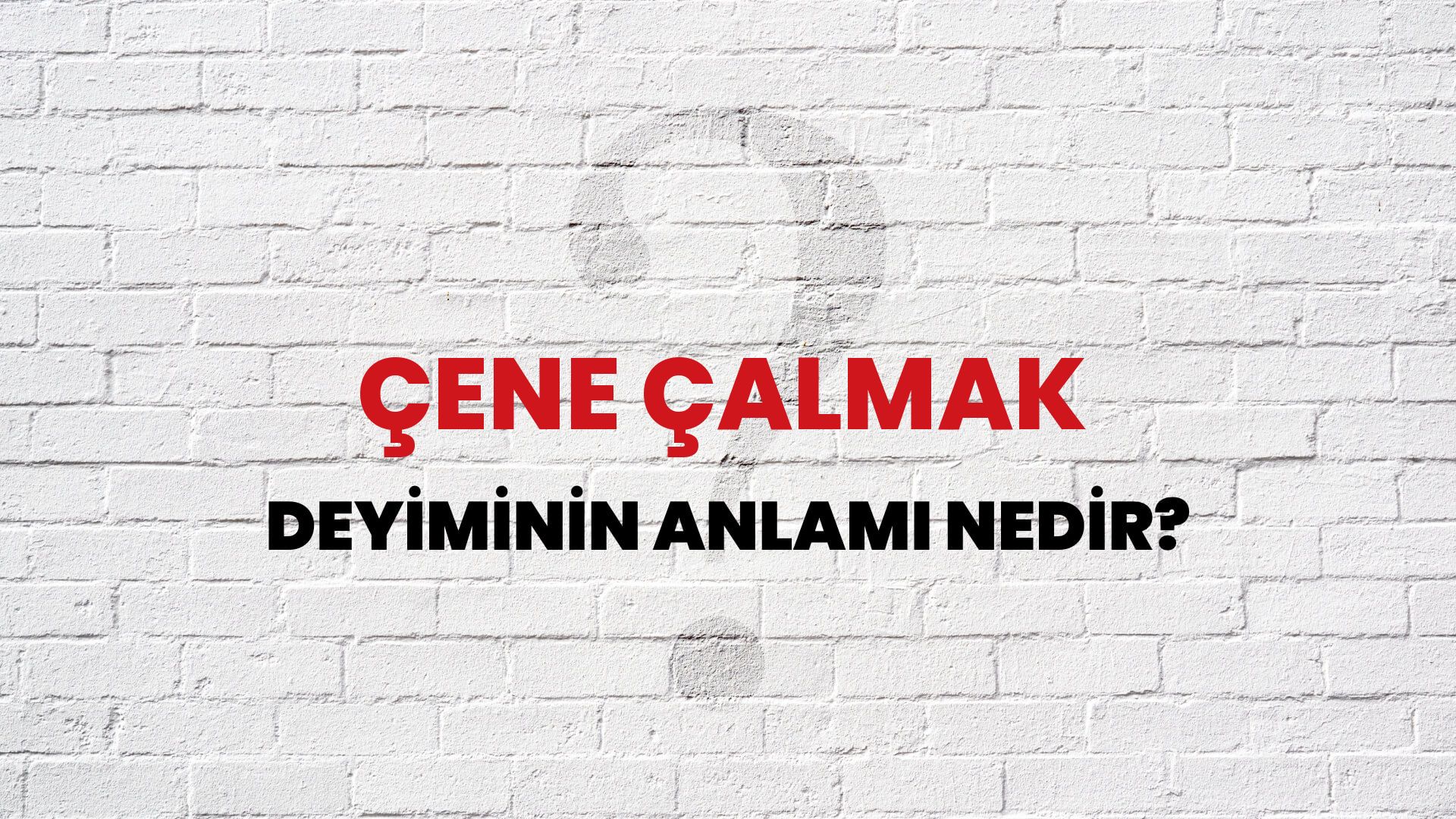 Çene Çalmak Deyiminin Anlamı Nedir?