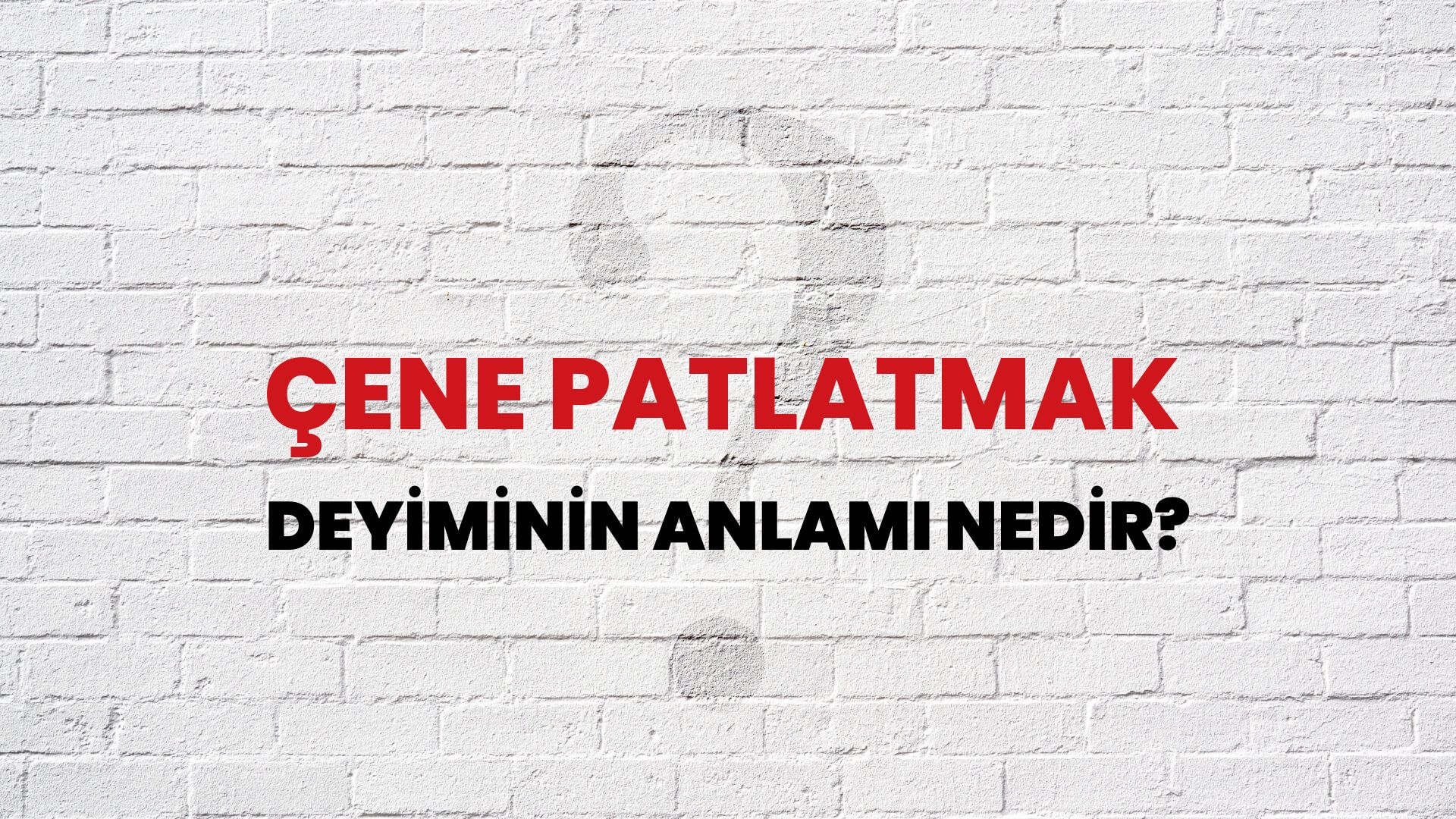 Çene Patlatmak Deyiminin Anlamı Nedir?