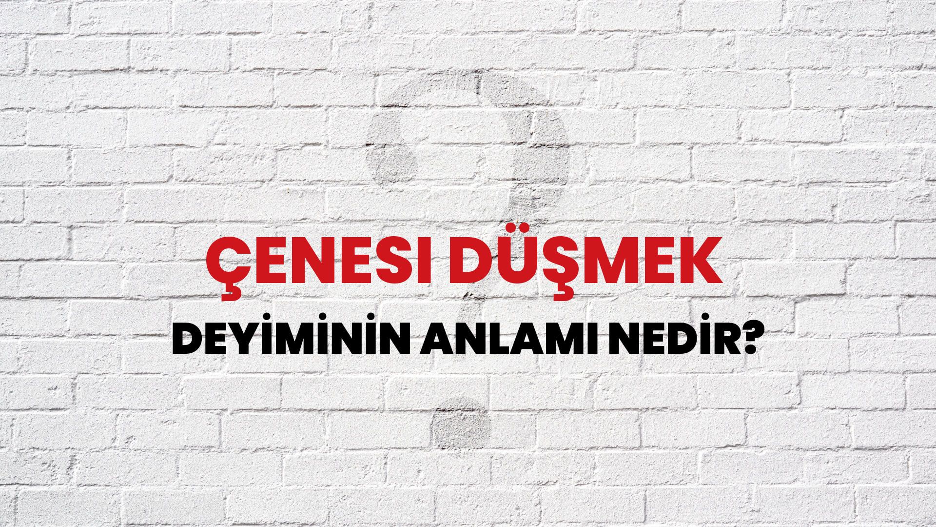 Çenesi Düşmek Deyiminin Anlamı Nedir?
