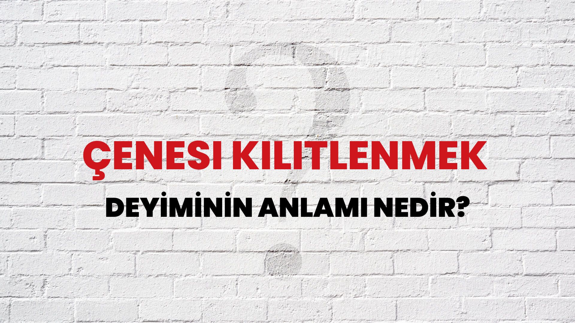 Çenesi Kilitlenmek Deyiminin Anlamı Nedir?