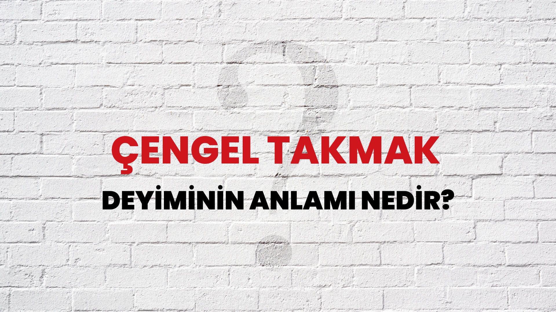 Çengel Takmak Deyiminin Anlamı Nedir?