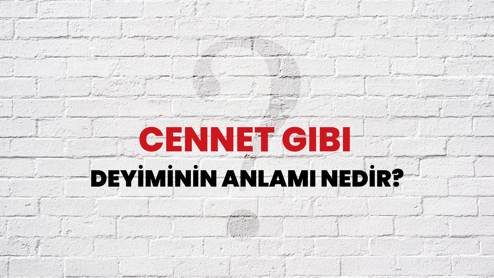 Cennet Gibi Deyiminin Anlamı Nedir?