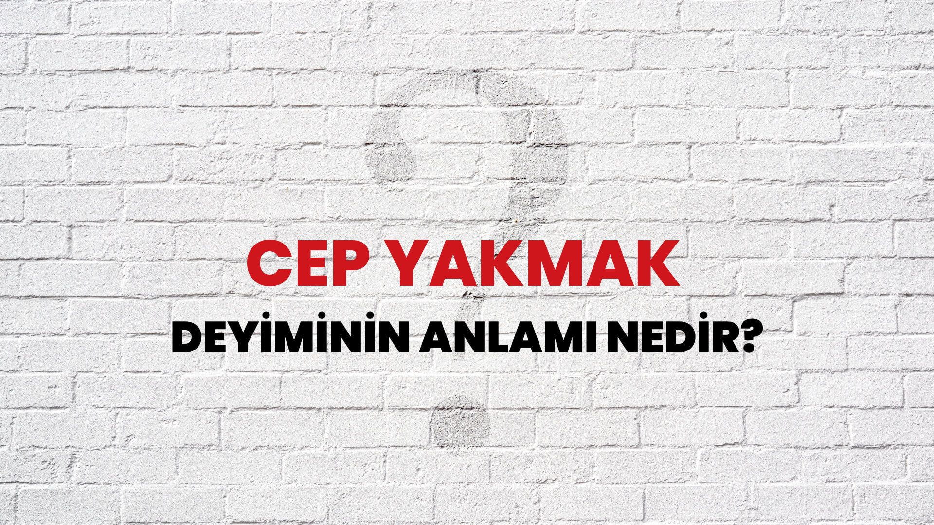 Cep Yakmak Deyiminin Anlamı Nedir?