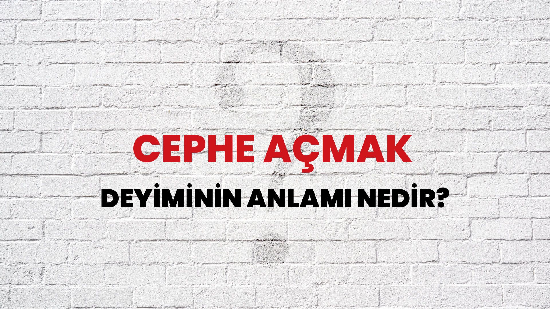 Cephe Açmak Deyiminin Anlamı Nedir?