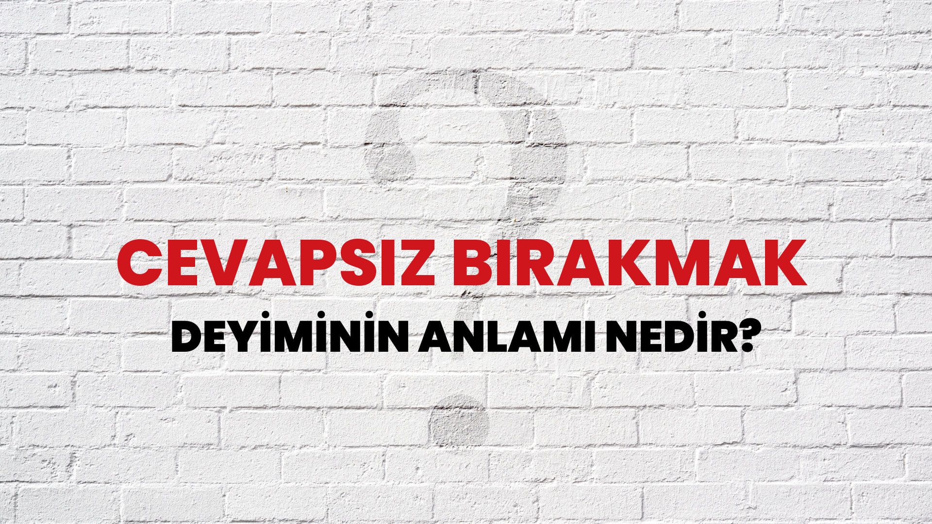 Cevapsız Bırakmak Deyiminin Anlamı Nedir?
