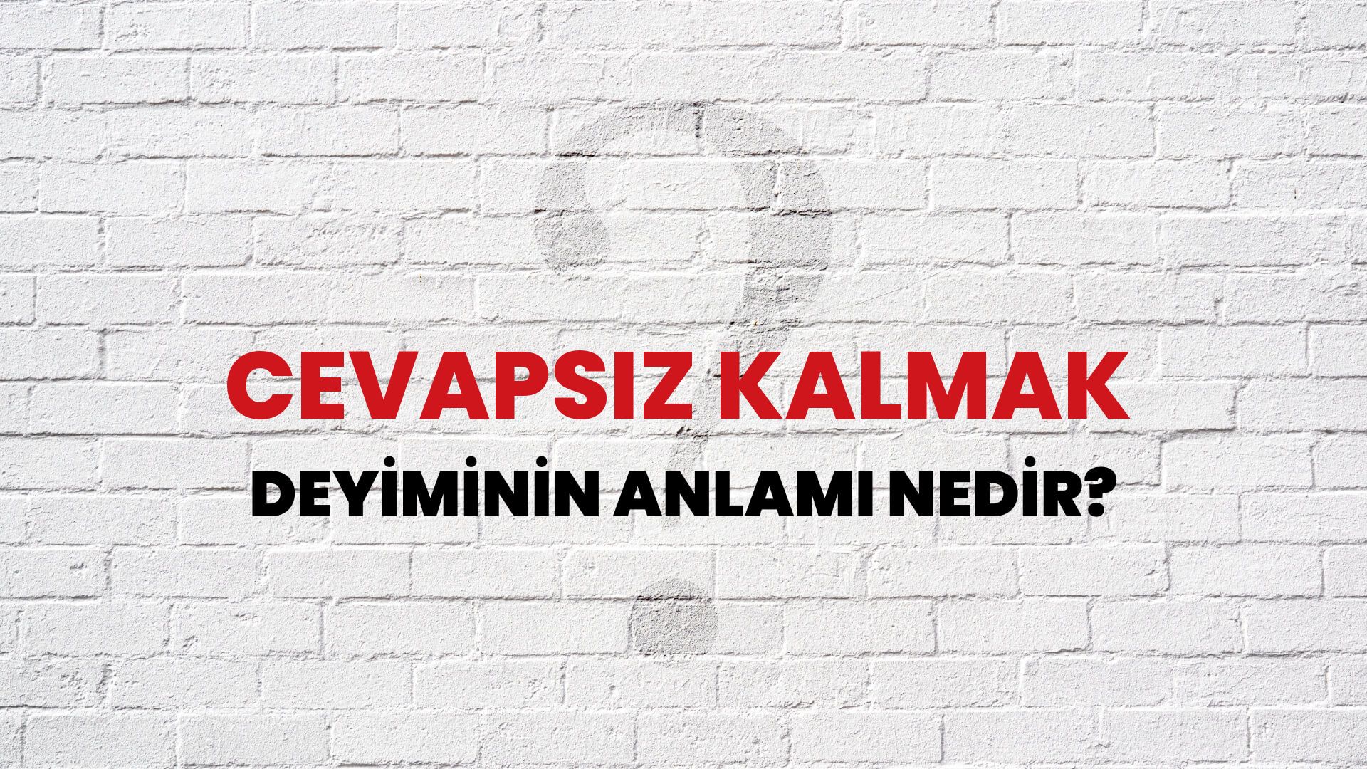 Cevapsız Kalmak Deyiminin Anlamı Nedir?