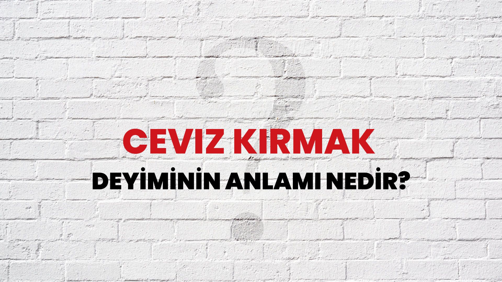 Ceviz Kırmak Deyiminin Anlamı Nedir?