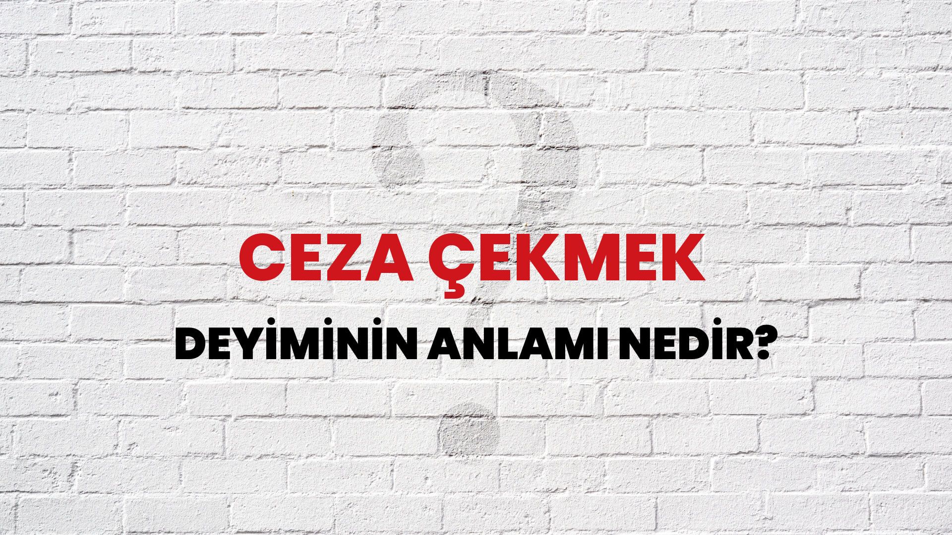 Ceza Çekmek Deyiminin Anlamı Nedir?