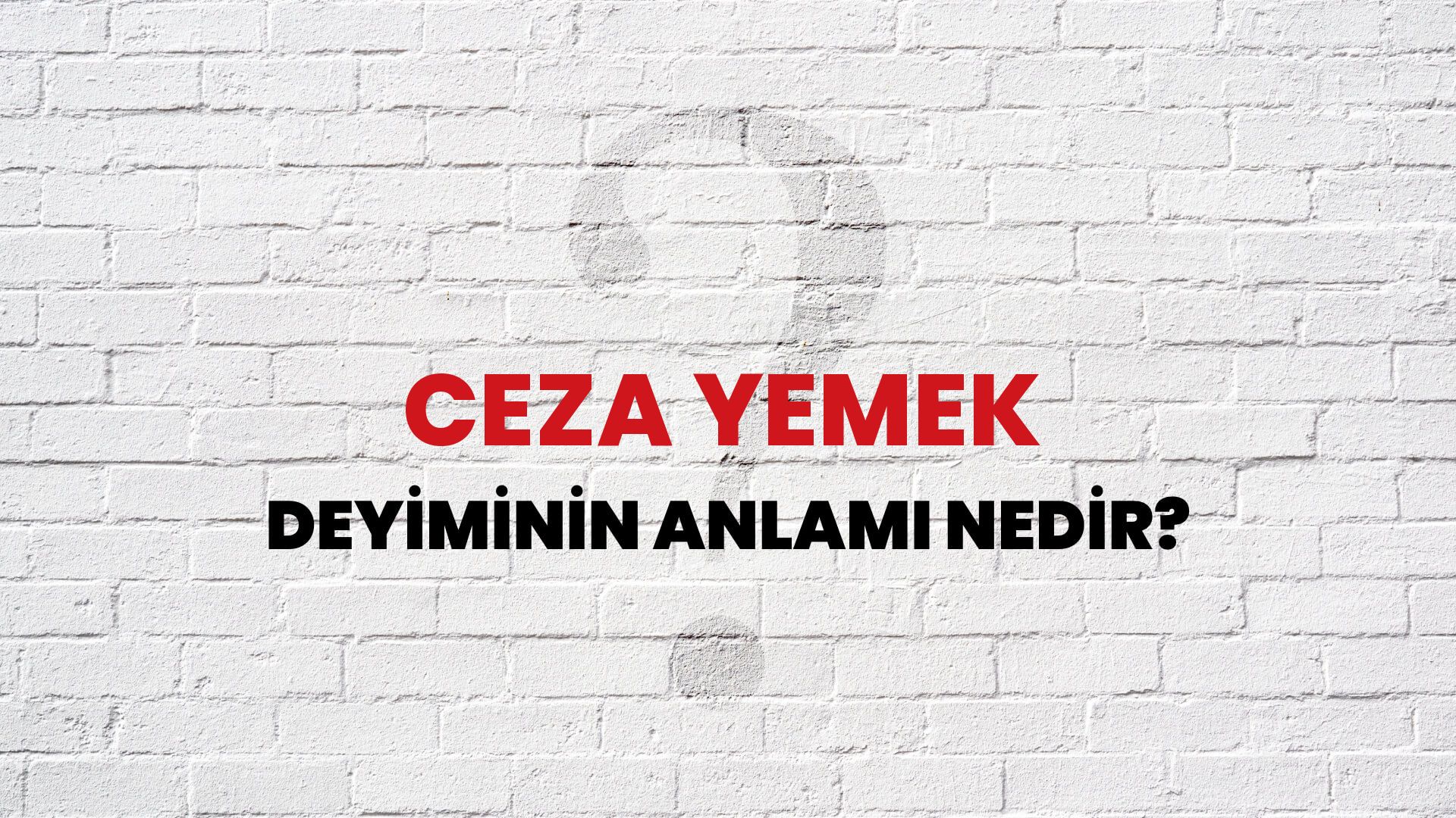 Ceza Yemek Deyiminin Anlamı Nedir?