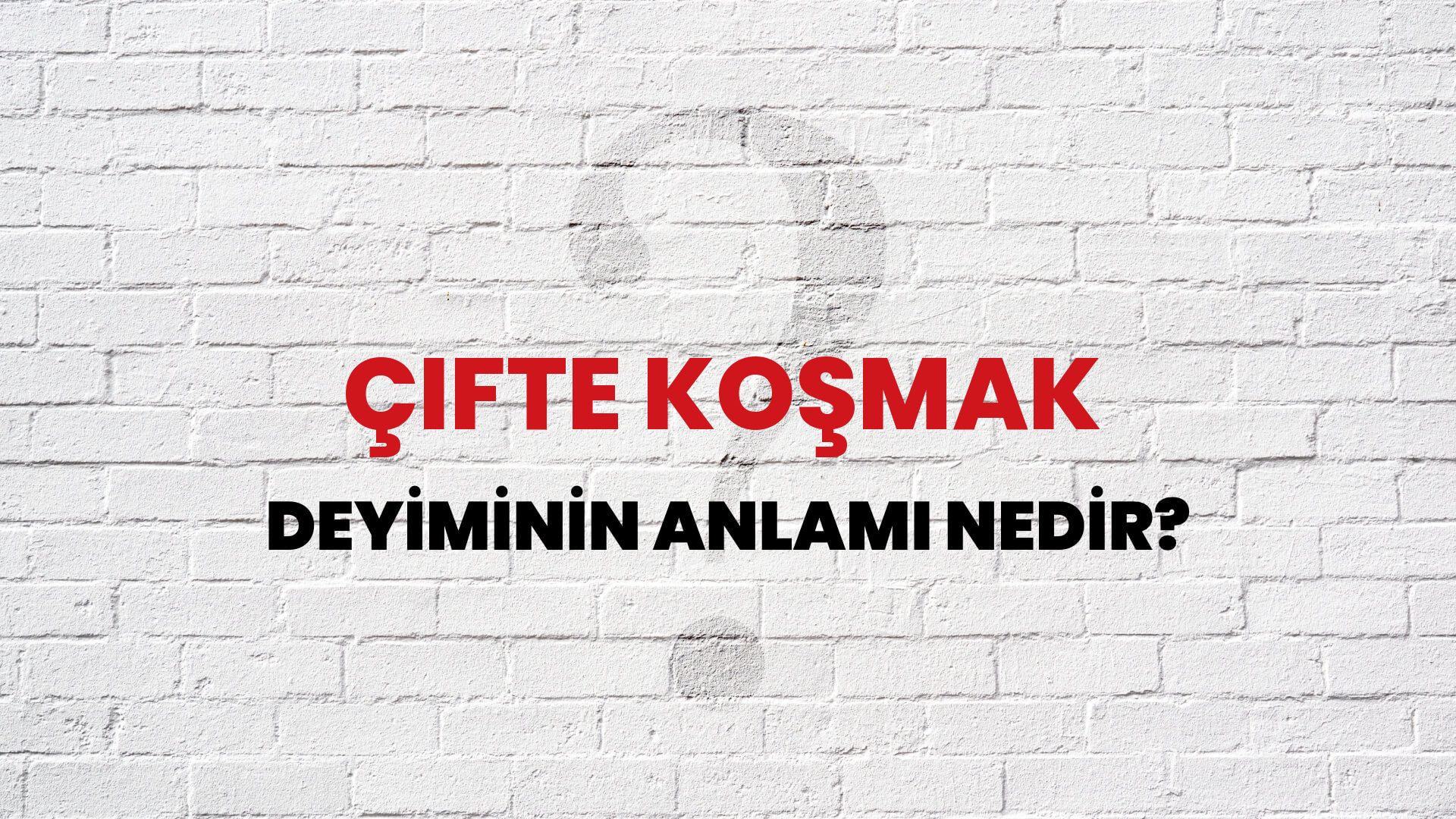 Çifte Koşmak Deyiminin Anlamı Nedir?