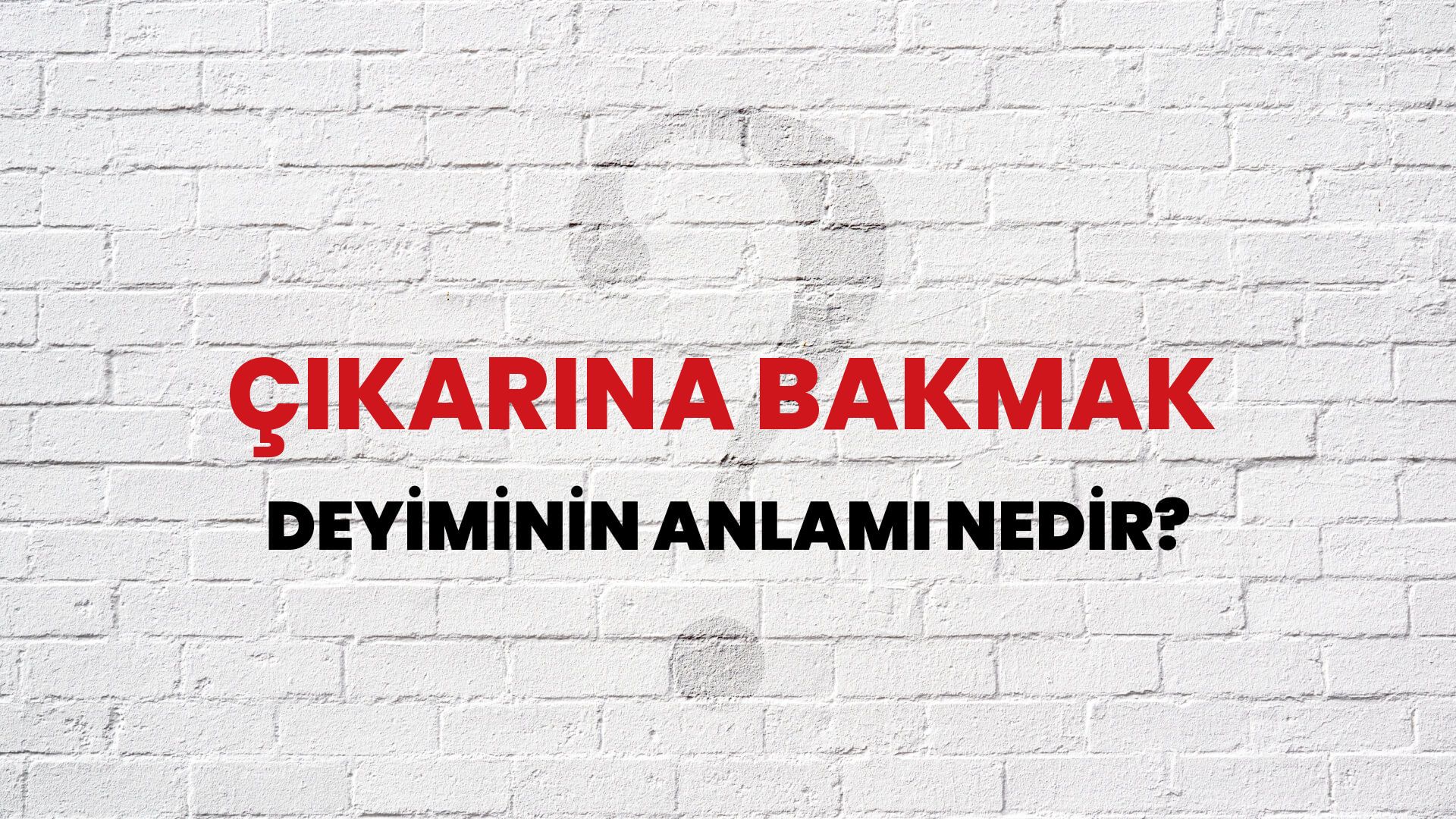 Çıkarına Bakmak Deyiminin Anlamı Nedir?