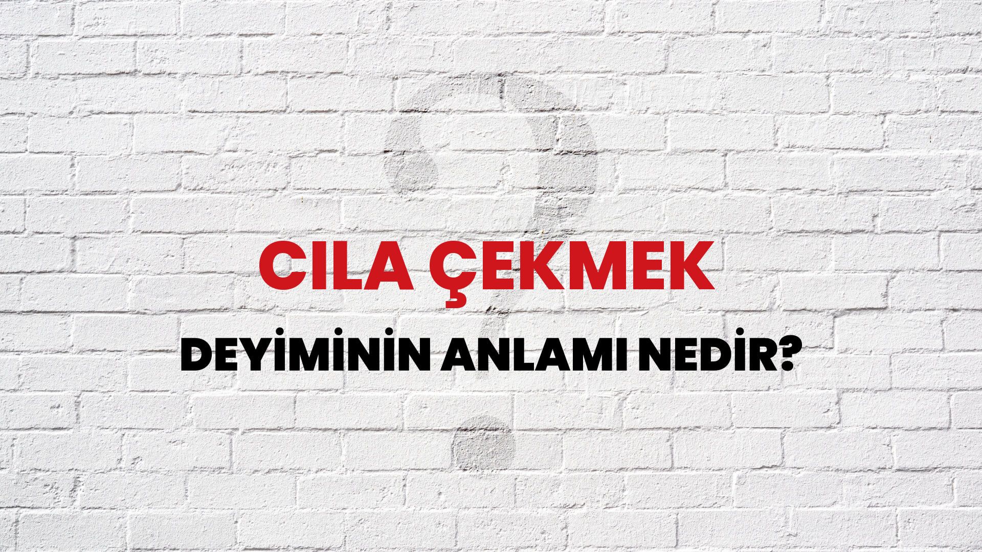 Cila Çekmek Deyiminin Anlamı Nedir?
