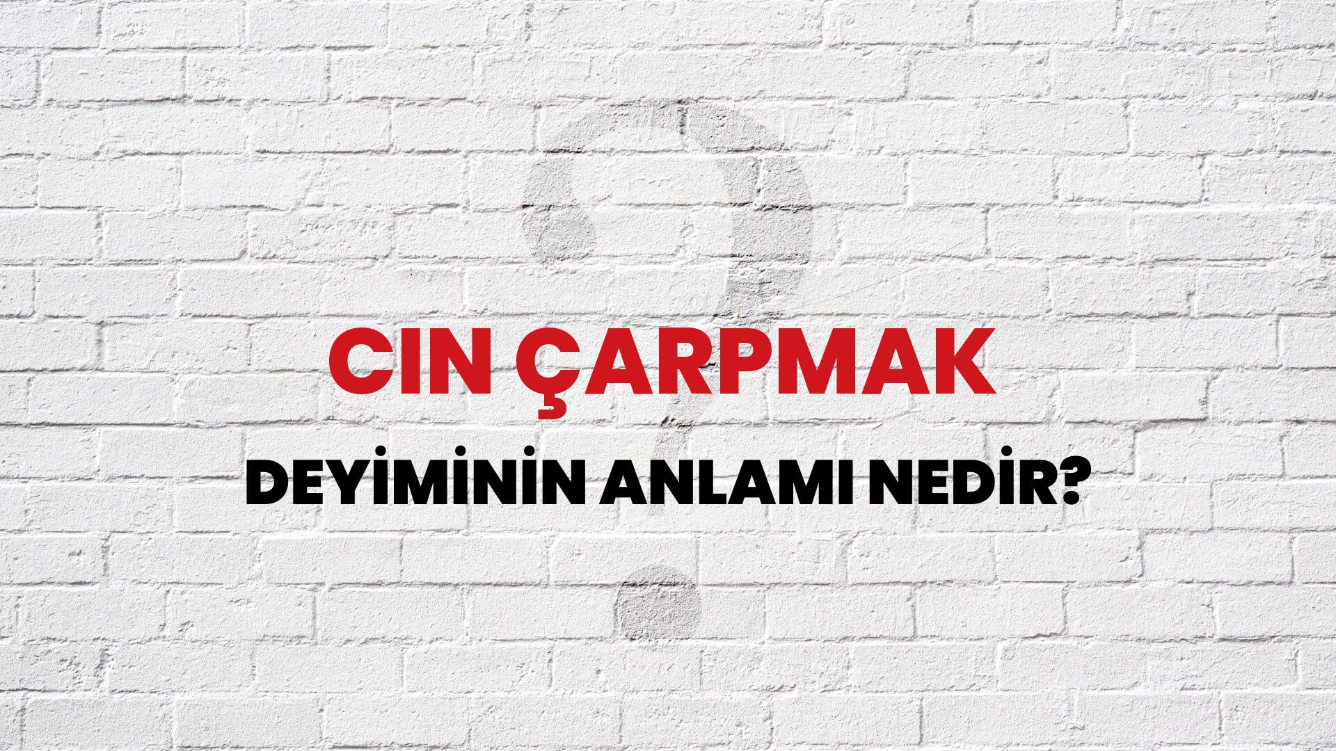 Cin Çarpmak Deyiminin Anlamı Nedir?