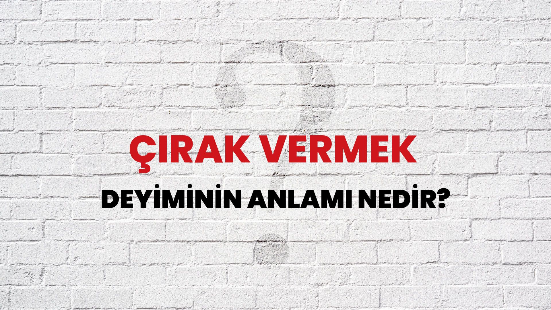 Çırak Vermek Deyiminin Anlamı Nedir?