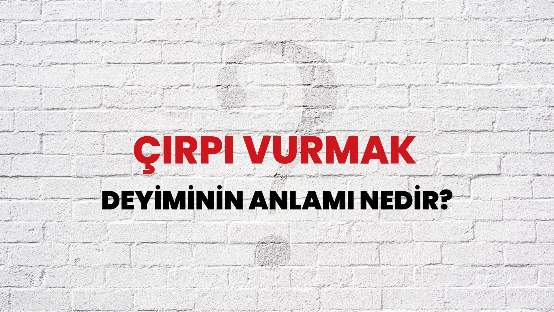 Çırpı Vurmak Deyiminin Anlamı Nedir?