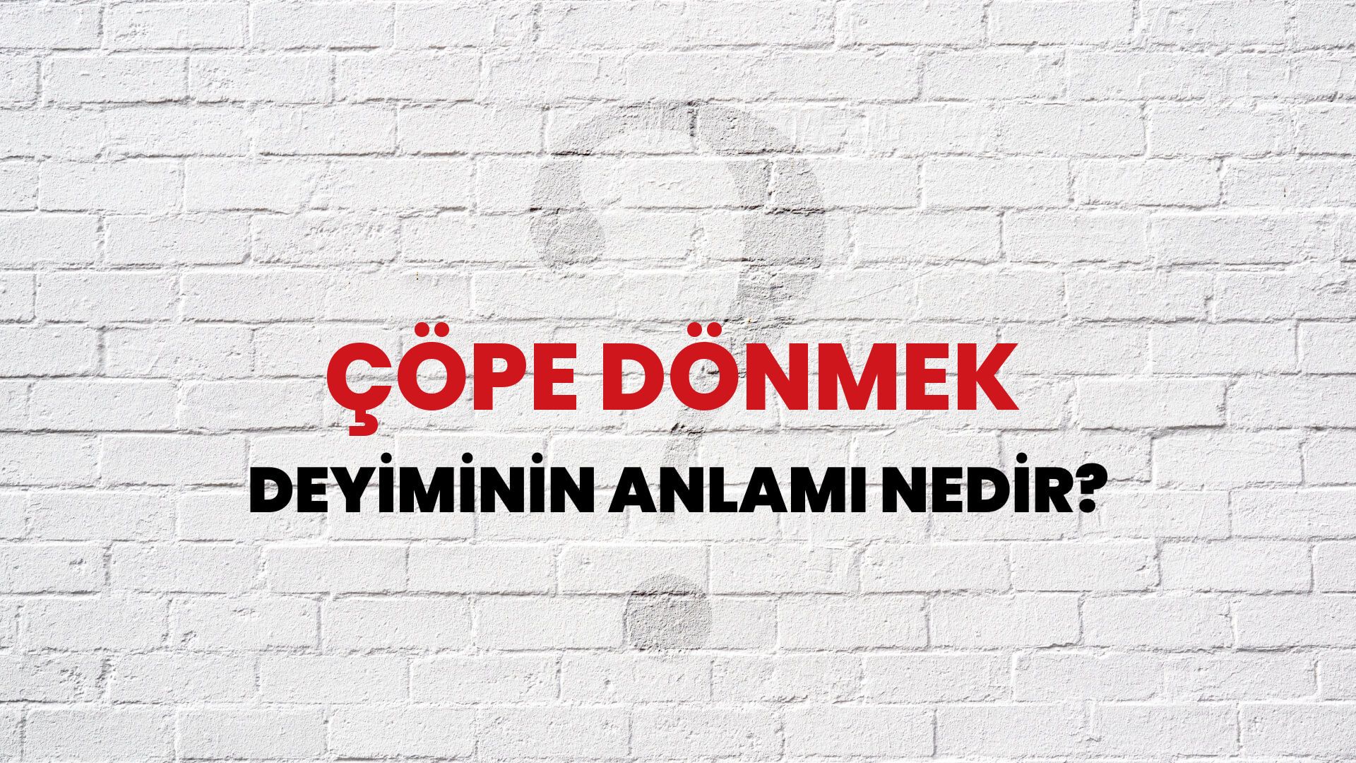 Çöpe Dönmek Deyiminin Anlamı Nedir?