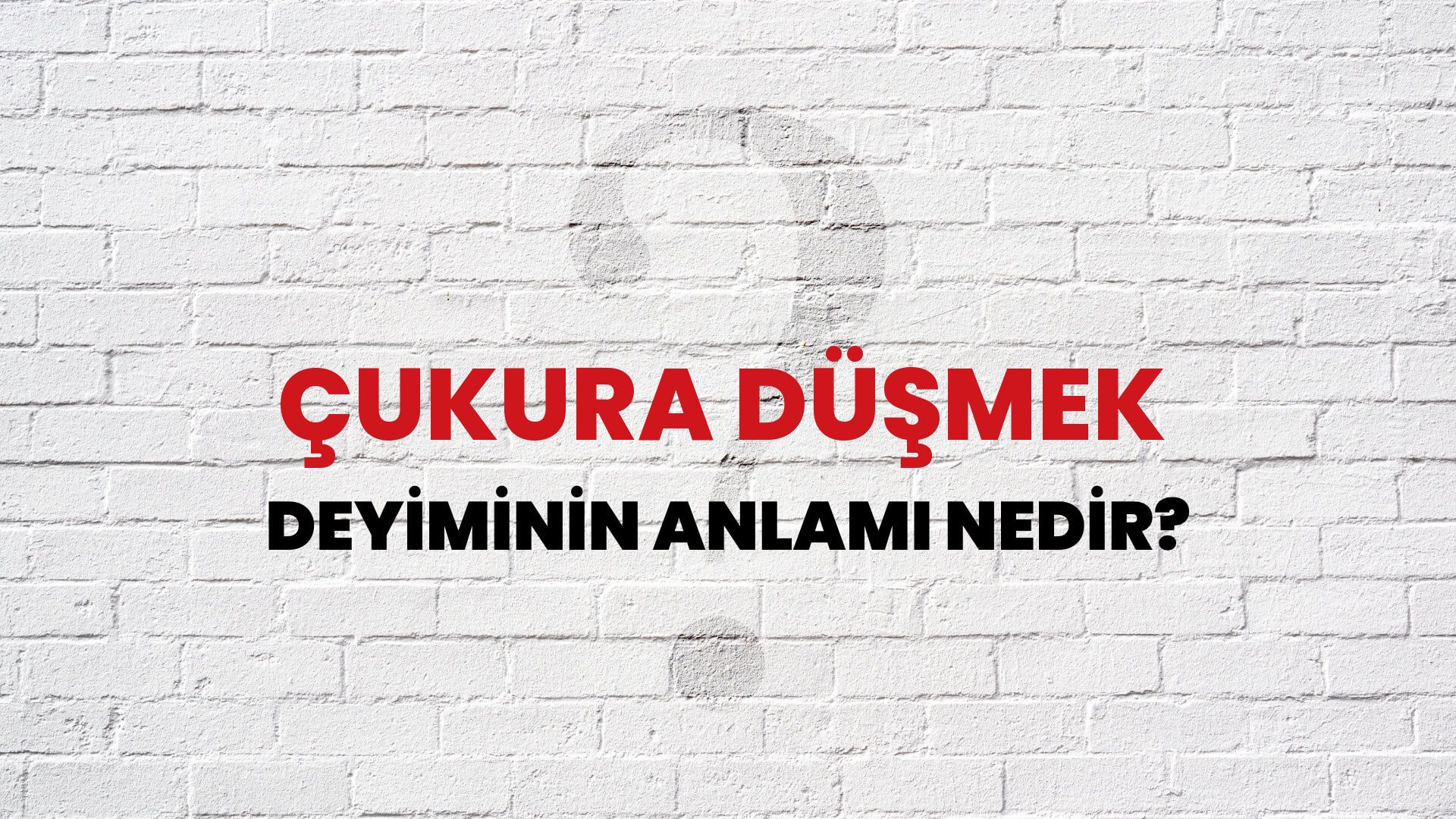 Çukura Düşmek Deyiminin Anlamı Nedir?
