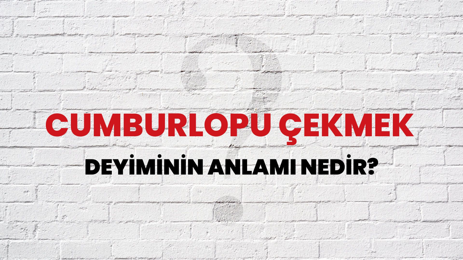 Cumburlopu Çekmek Deyiminin Anlamı Nedir?